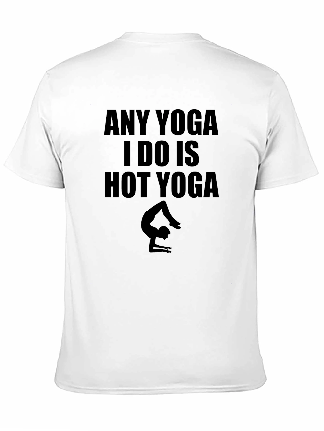 Any Yoga I Do Is Hot Yoga Black T-Shirt