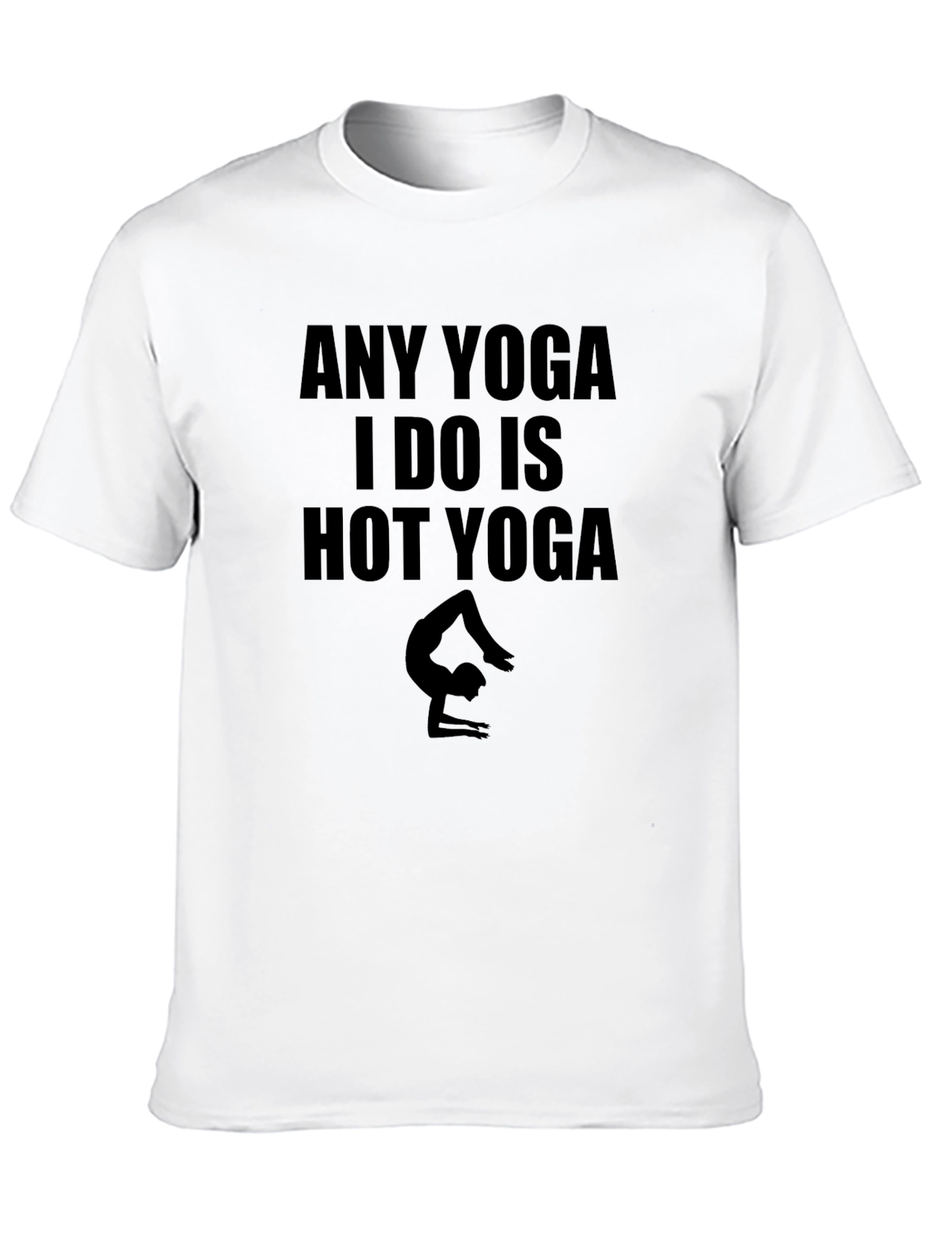 Any Yoga I Do Is Hot Yoga Black T-Shirt