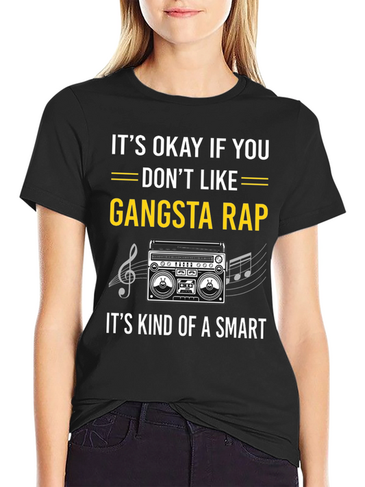 Its Okay If You Dont Like Gangsta Rap Funny T-Shirt