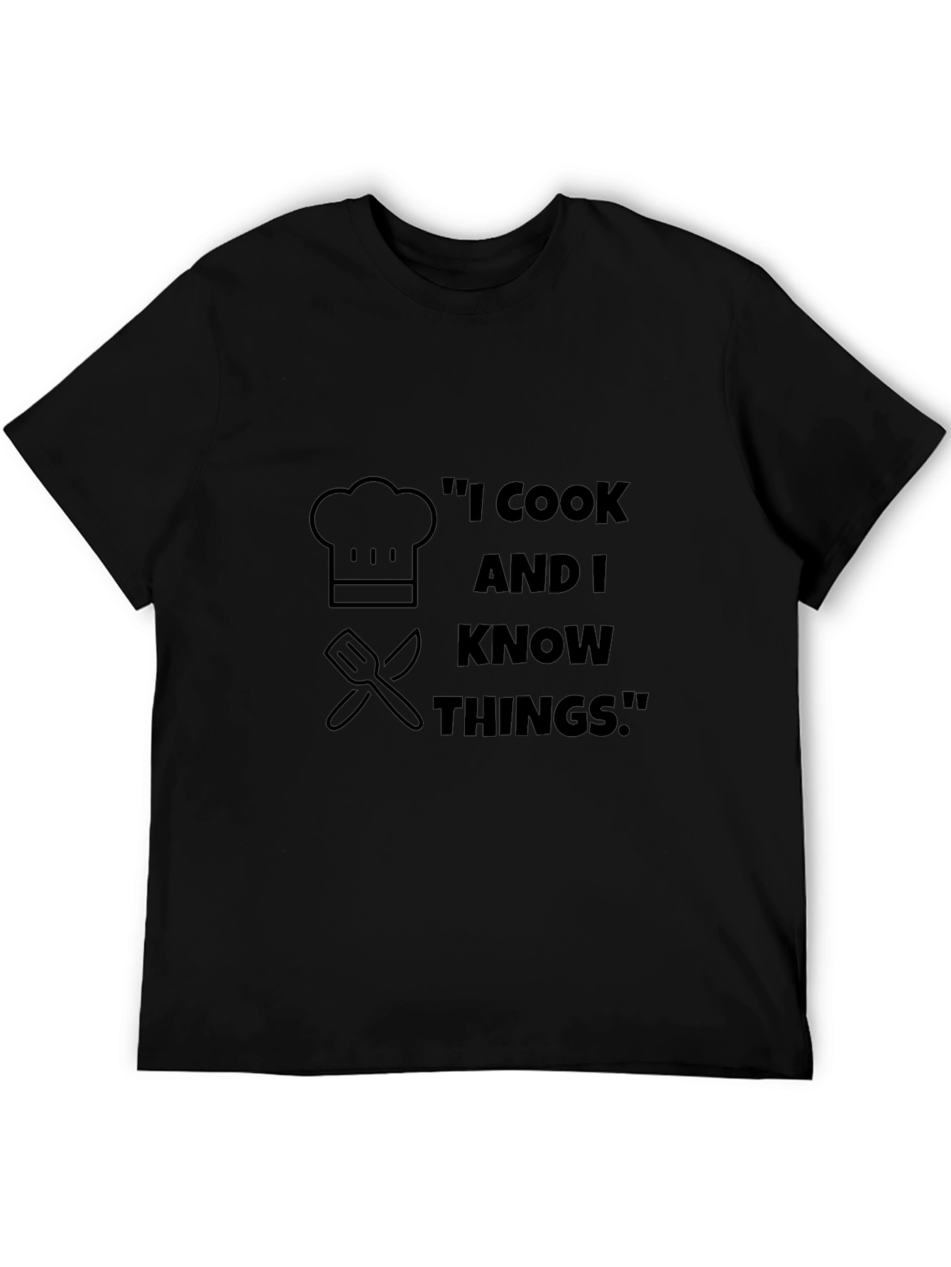 I Cook And I Know Things T-Shirt
