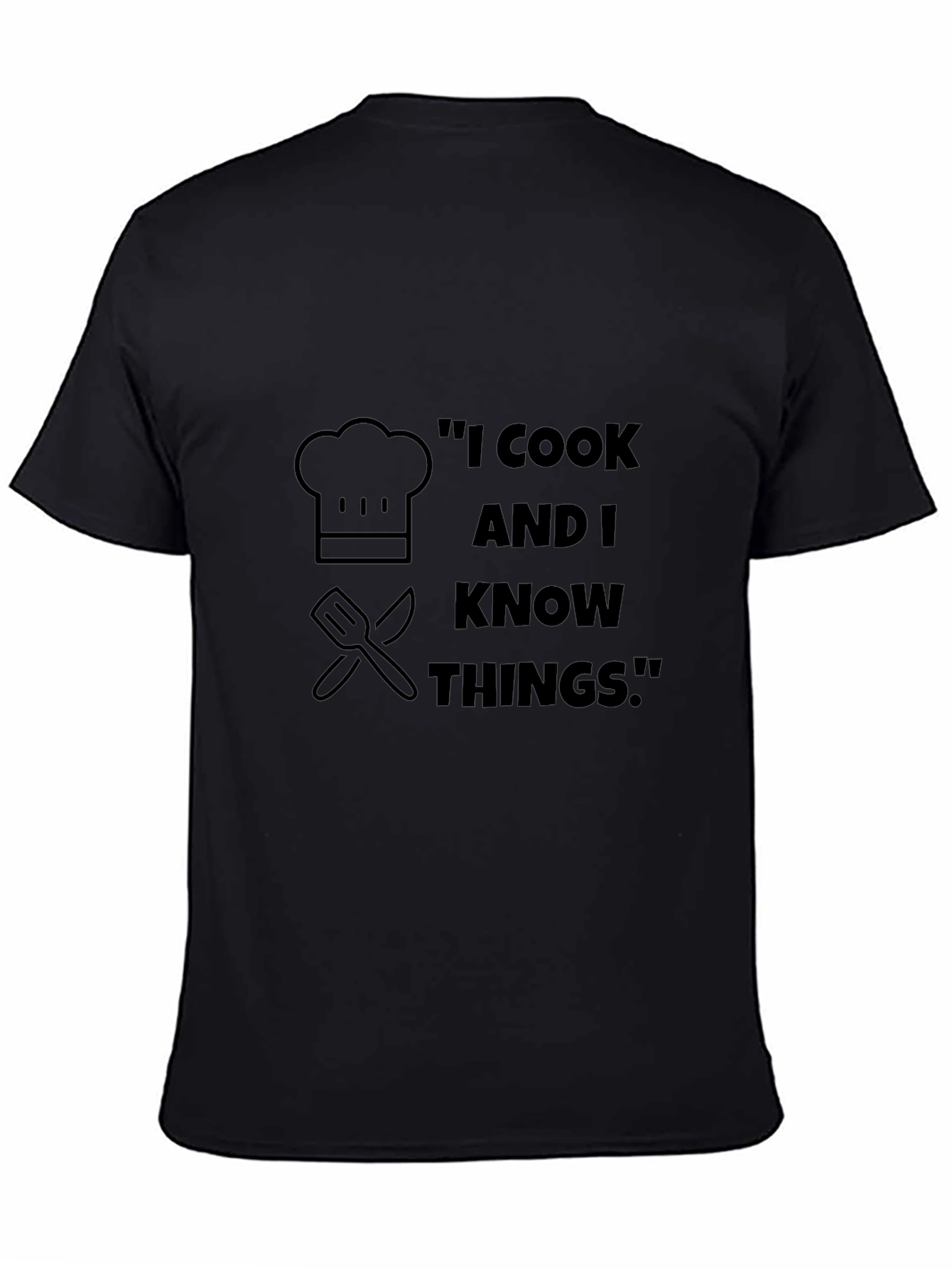 I Cook And I Know Things T-Shirt