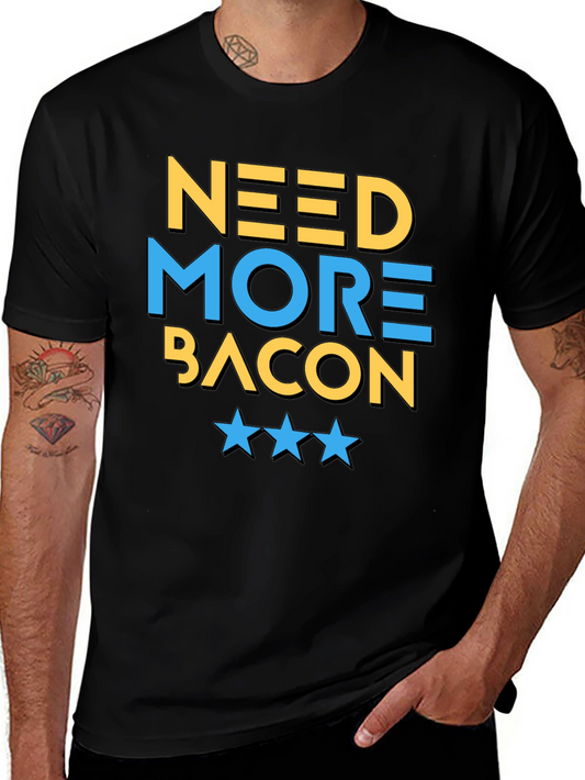 Need More Bacon T-Shirt