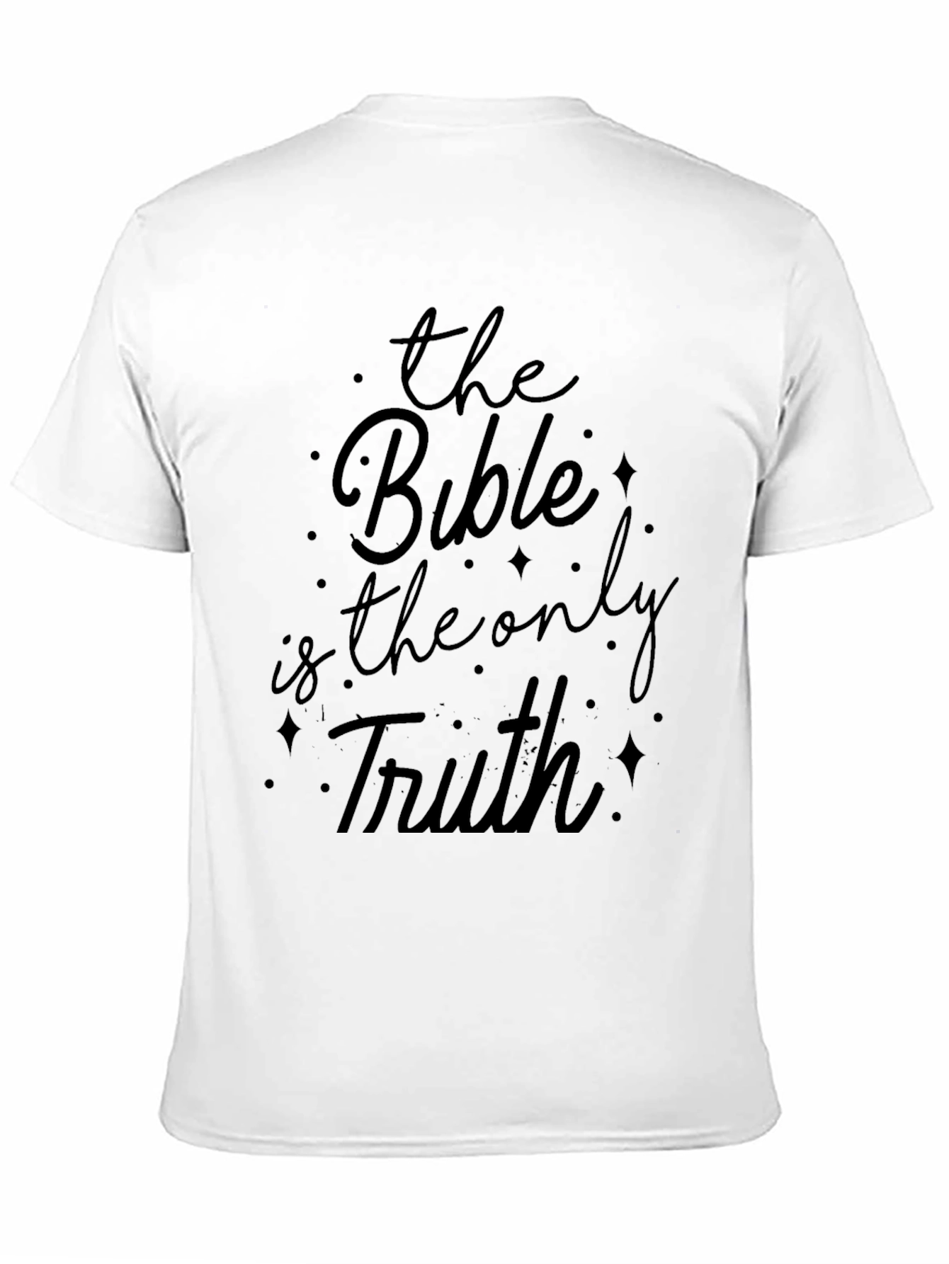 The Bible is the Only Truth T-Shirt