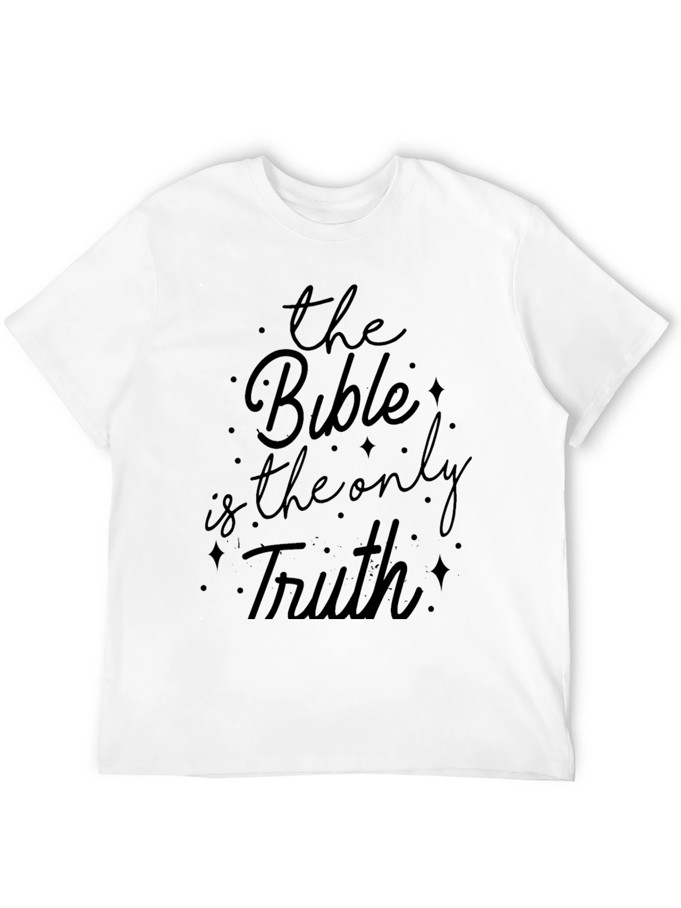 The Bible is the Only Truth T-Shirt