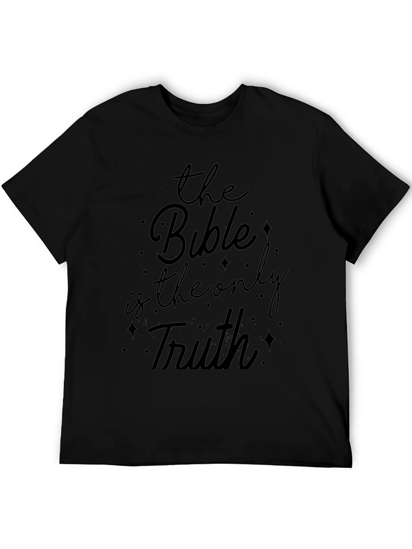 The Bible is the Only Truth T-Shirt