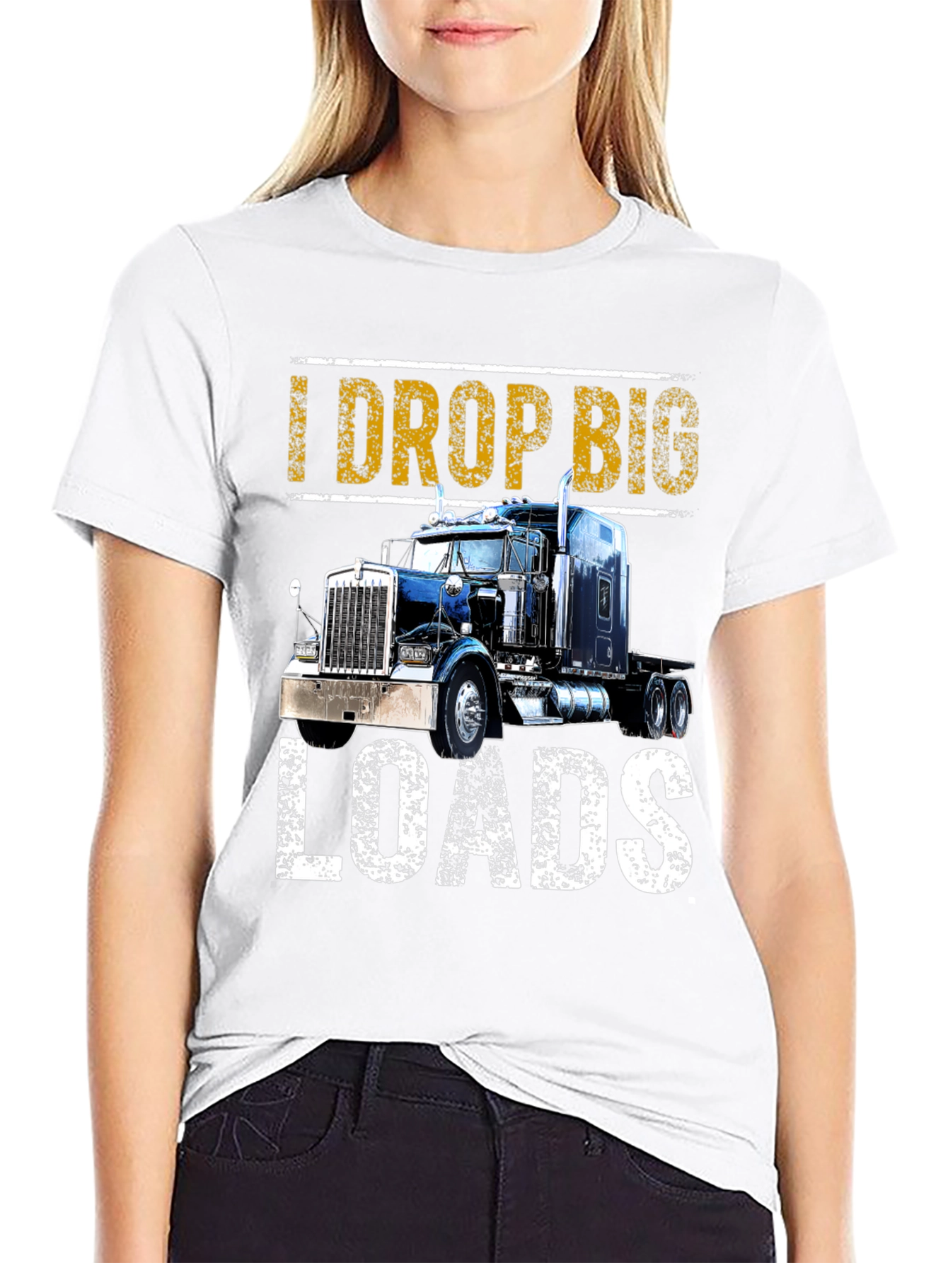 I Drop Big Loads T-Shirt: Trucker Apparel