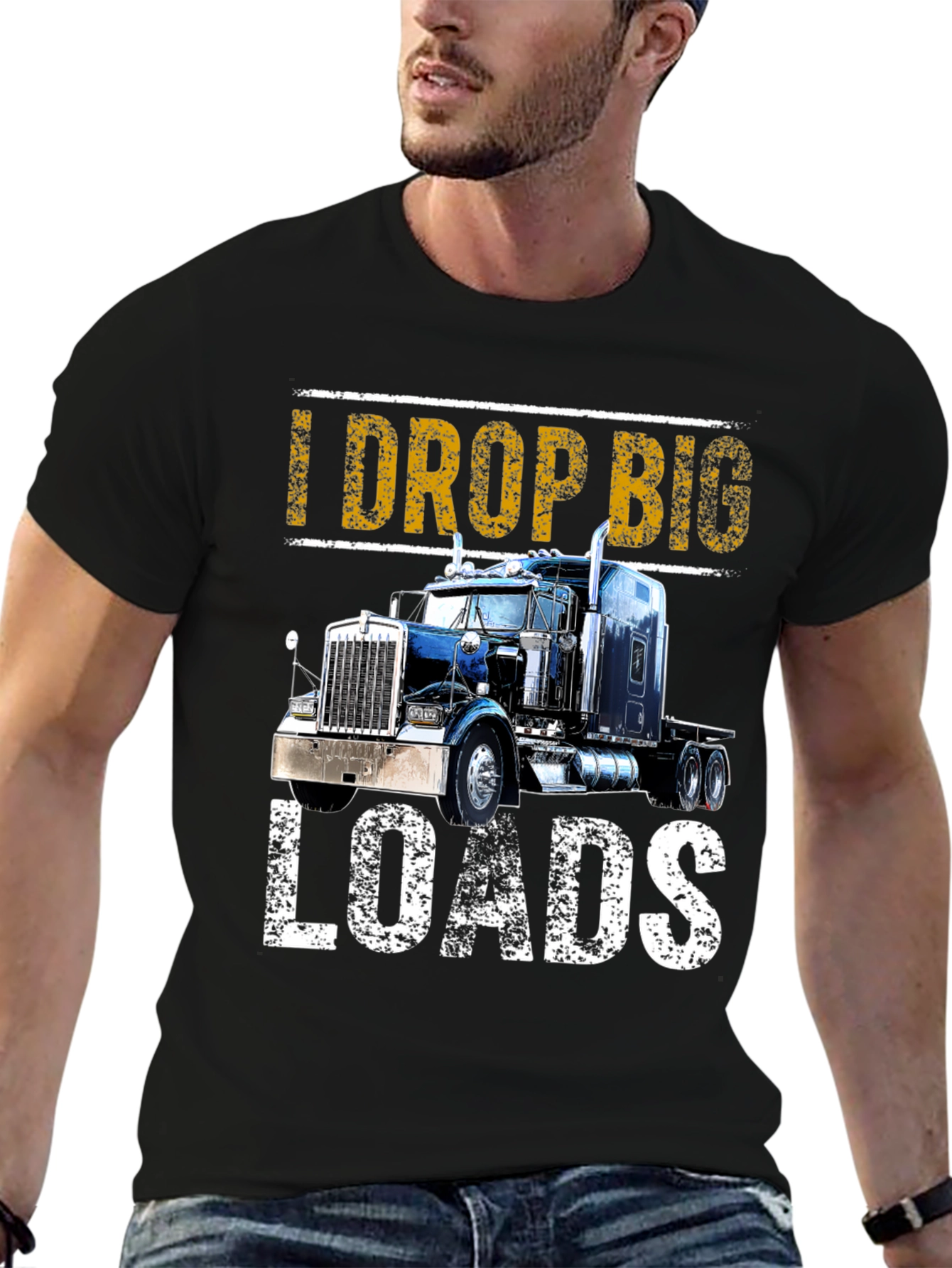 I Drop Big Loads T-Shirt: Trucker Apparel