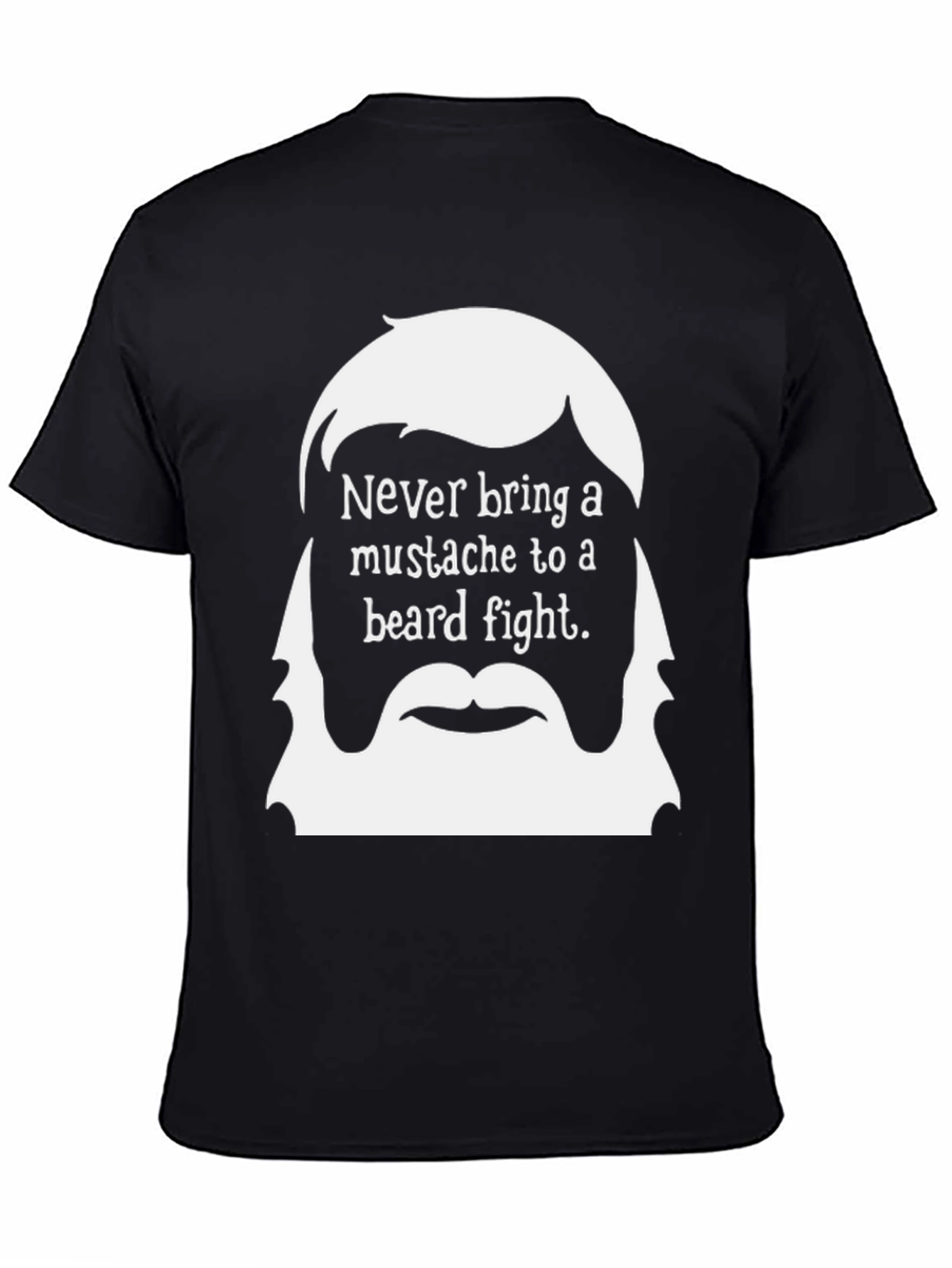 Never Bring a Mustache to a Beard Fight T-Shirt
