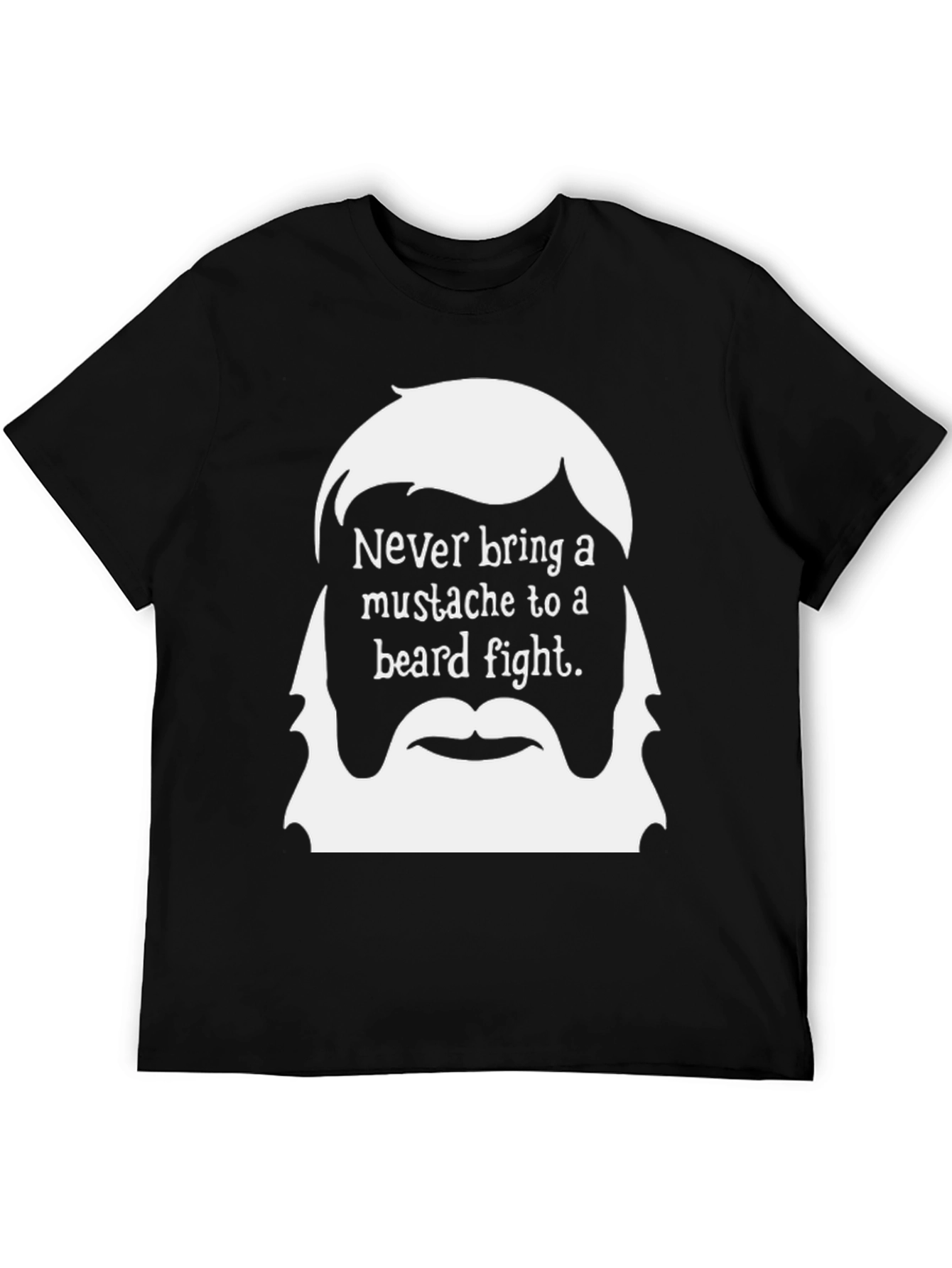 Never Bring a Mustache to a Beard Fight T-Shirt