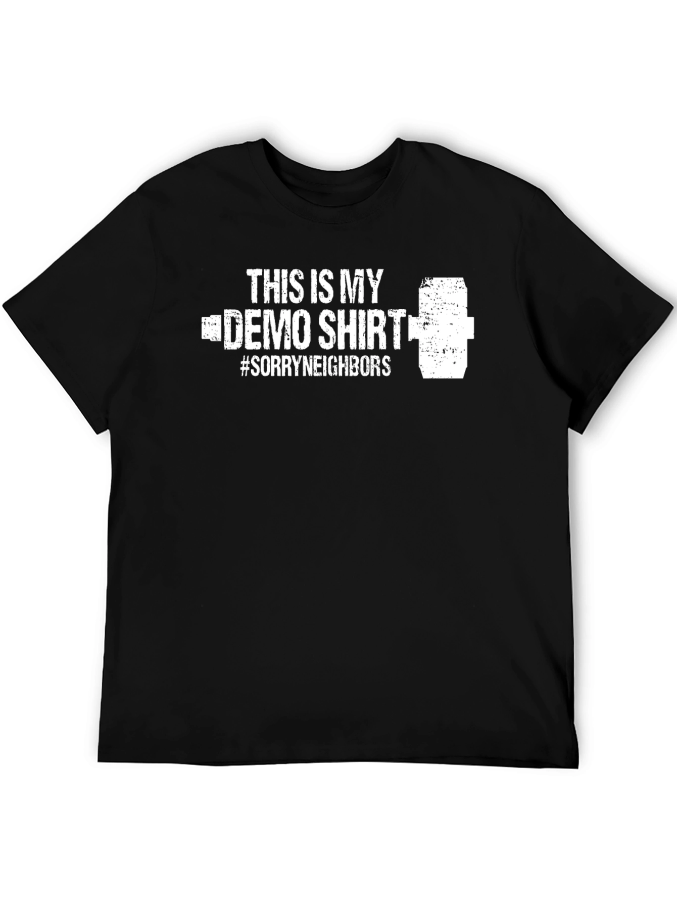 Demo Day T-Shirt: Sorry Neighbors Demolition Tee
