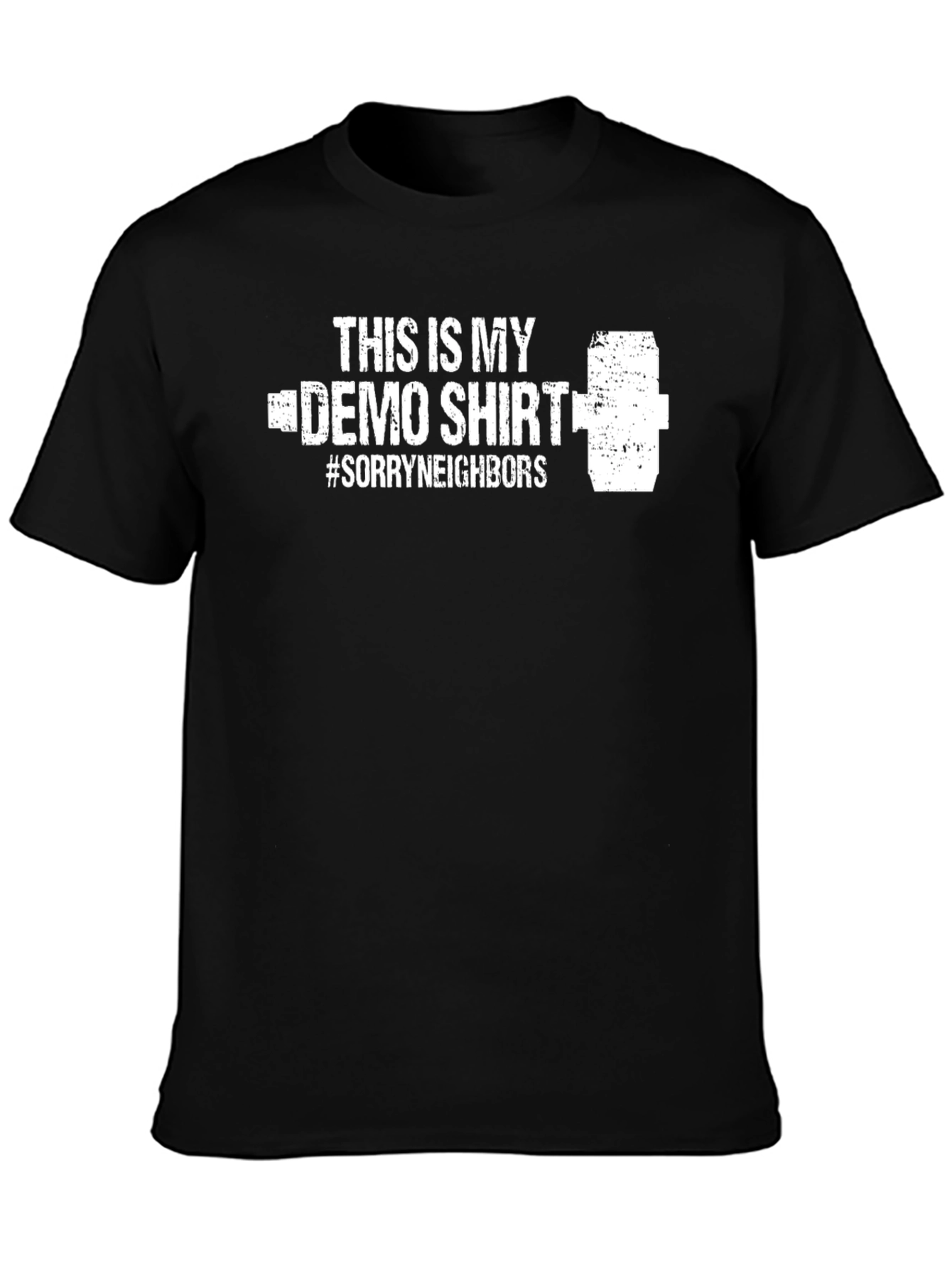 Demo Day T-Shirt: Sorry Neighbors Demolition Tee