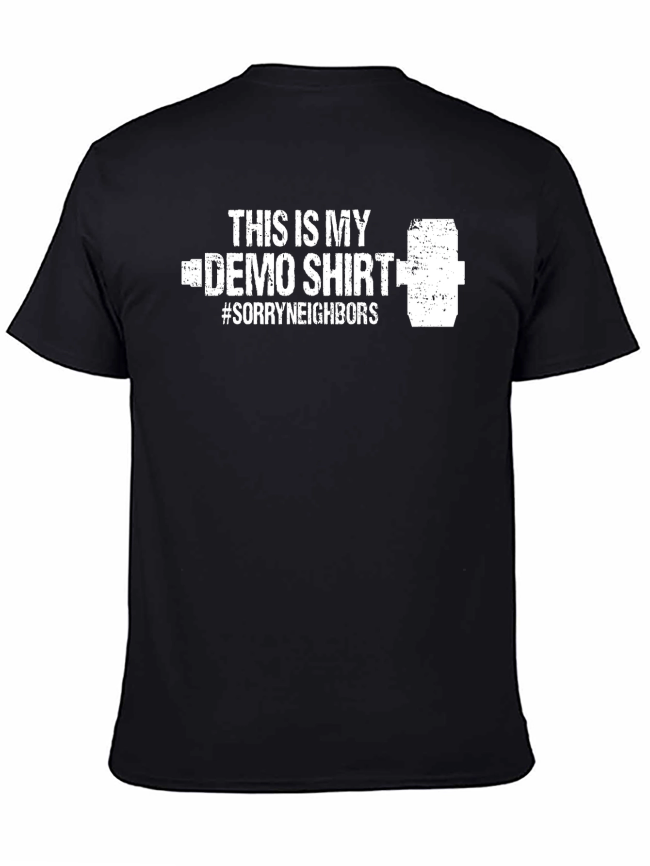 Demo Day T-Shirt: Sorry Neighbors Demolition Tee