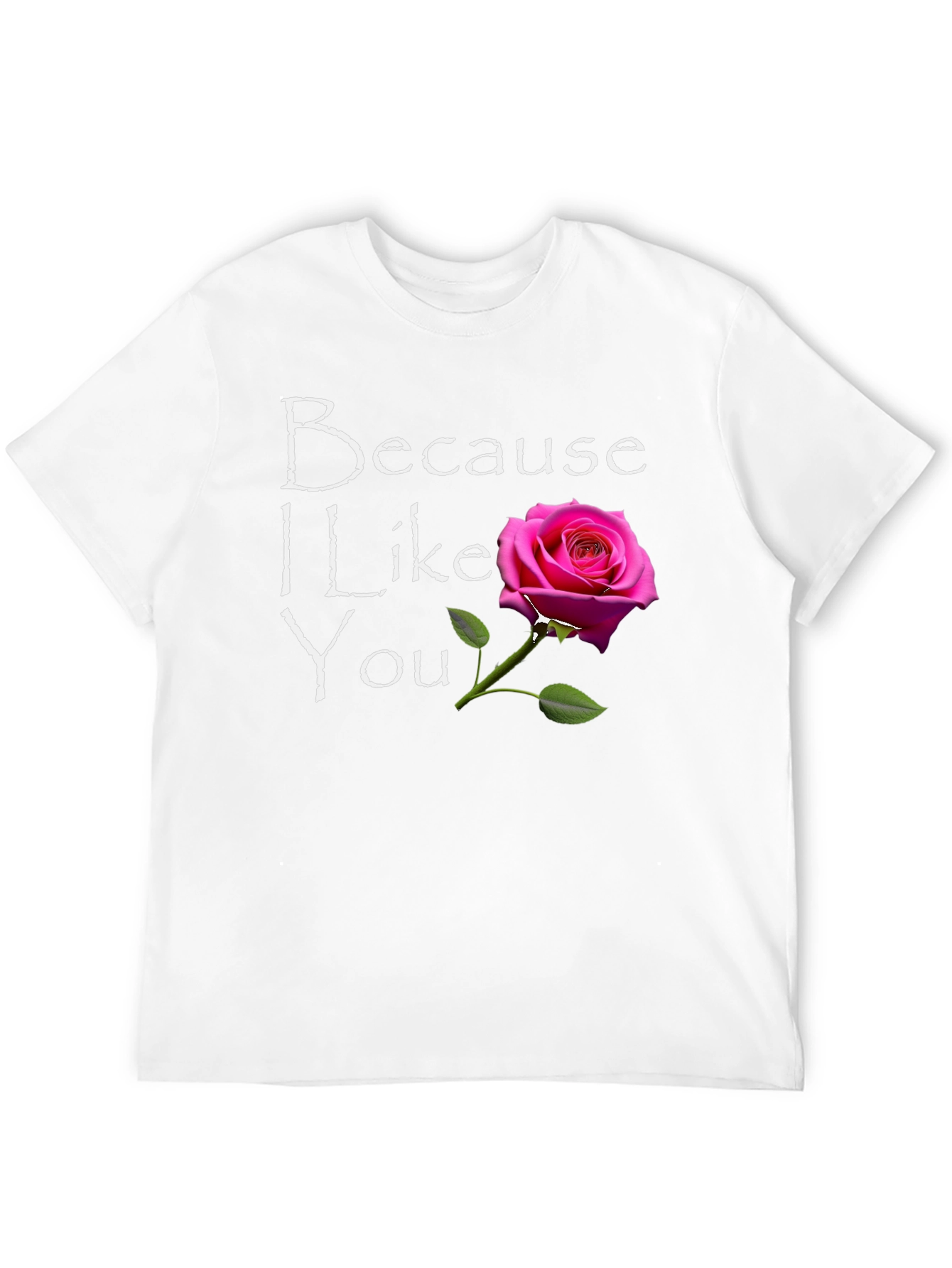 Because I Like You Graphic T-Shirt
