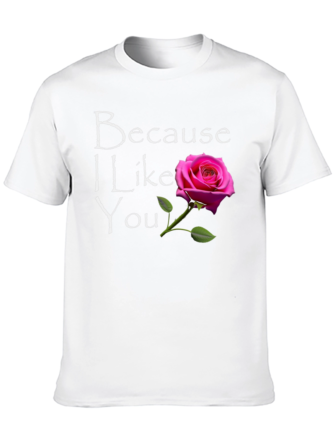 Because I Like You Graphic T-Shirt