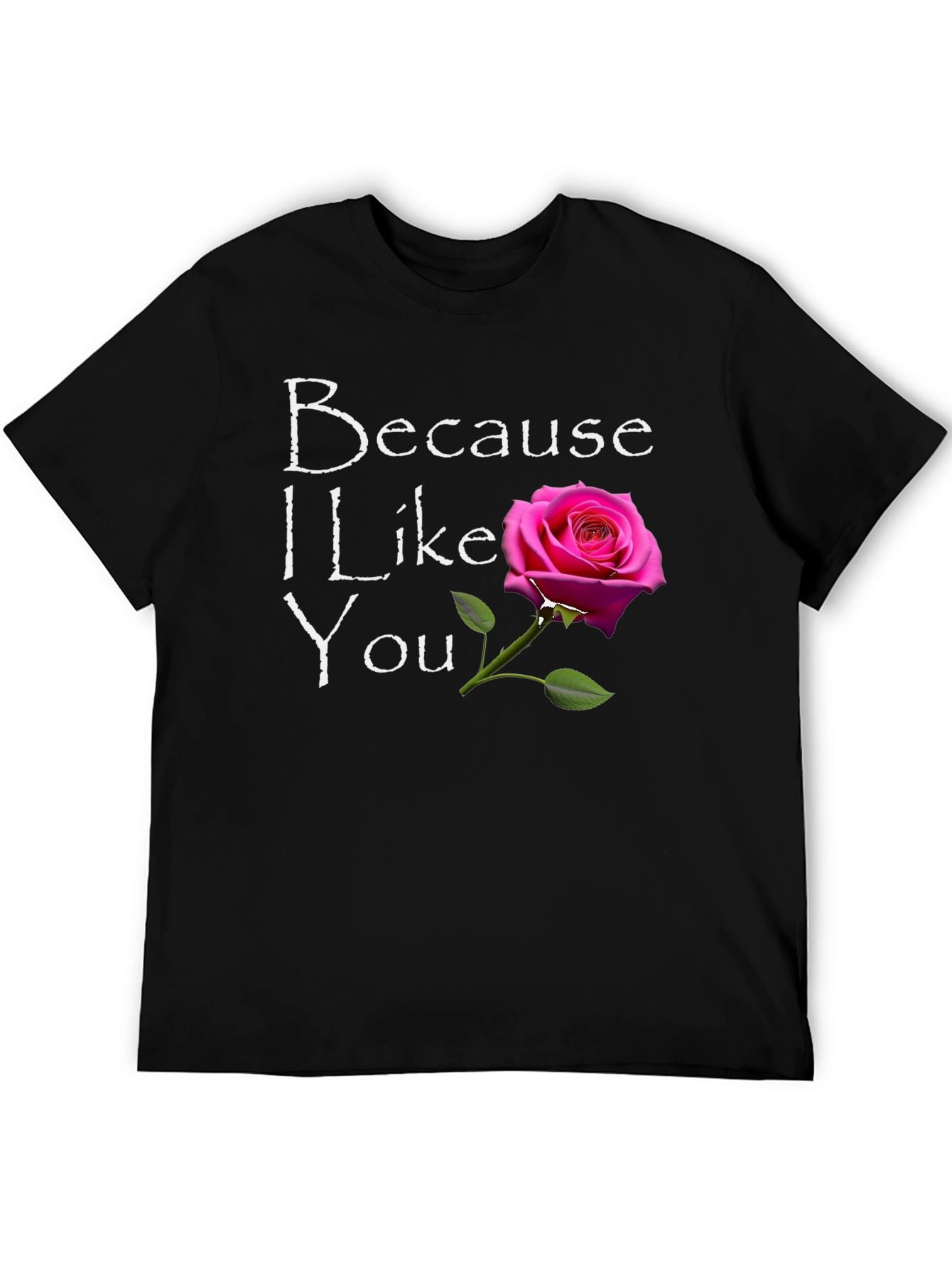 Because I Like You Graphic T-Shirt