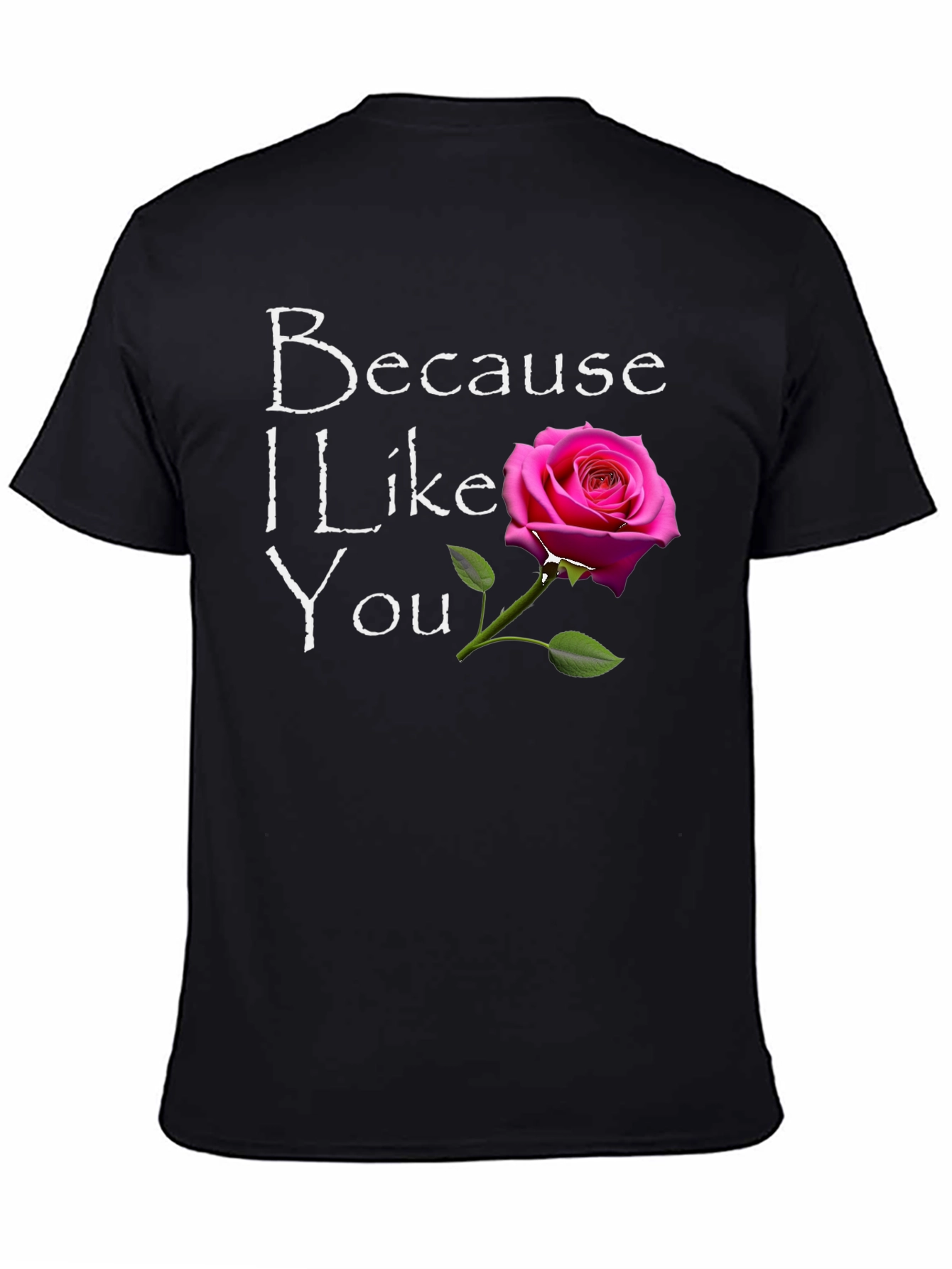 Because I Like You Graphic T-Shirt