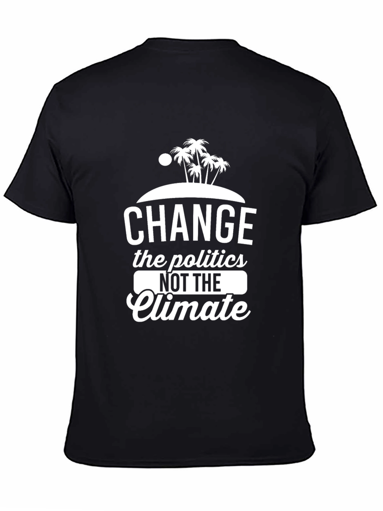Change Politics Not Climate T-Shirt
