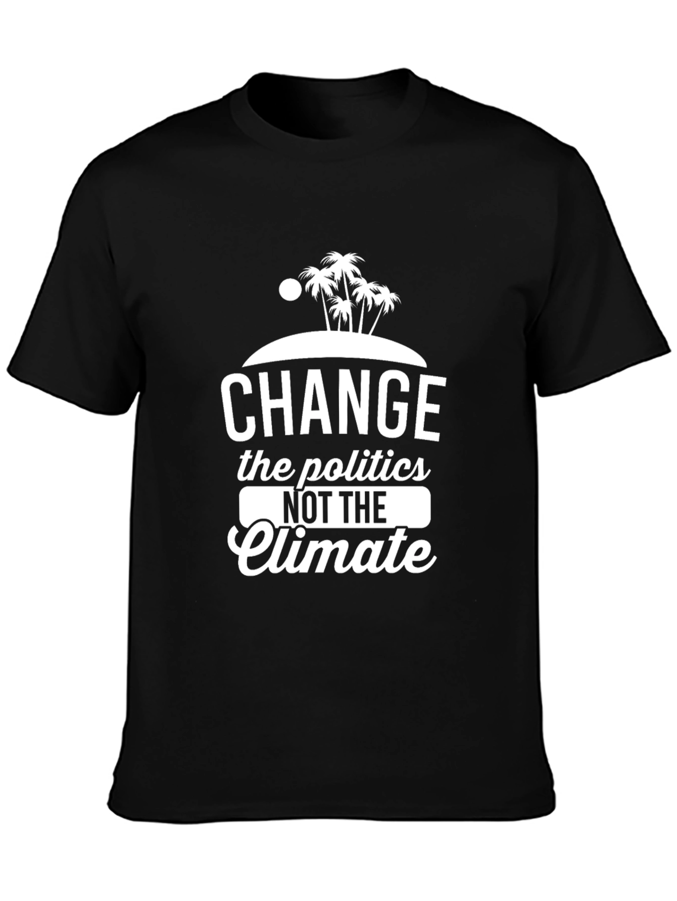 Change Politics Not Climate T-Shirt