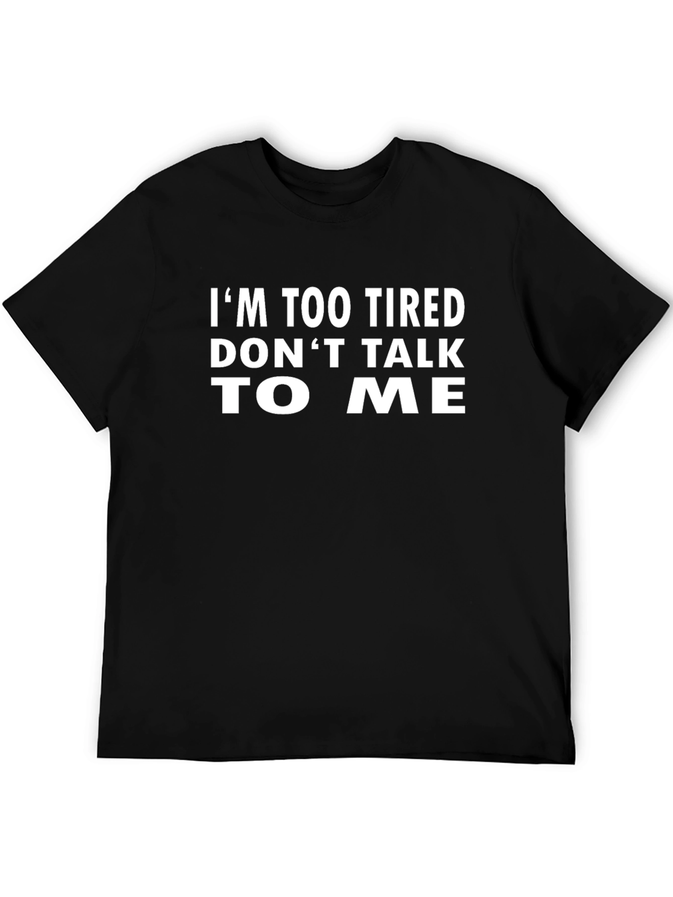 Funny Graphic Tee - Im Too Tired