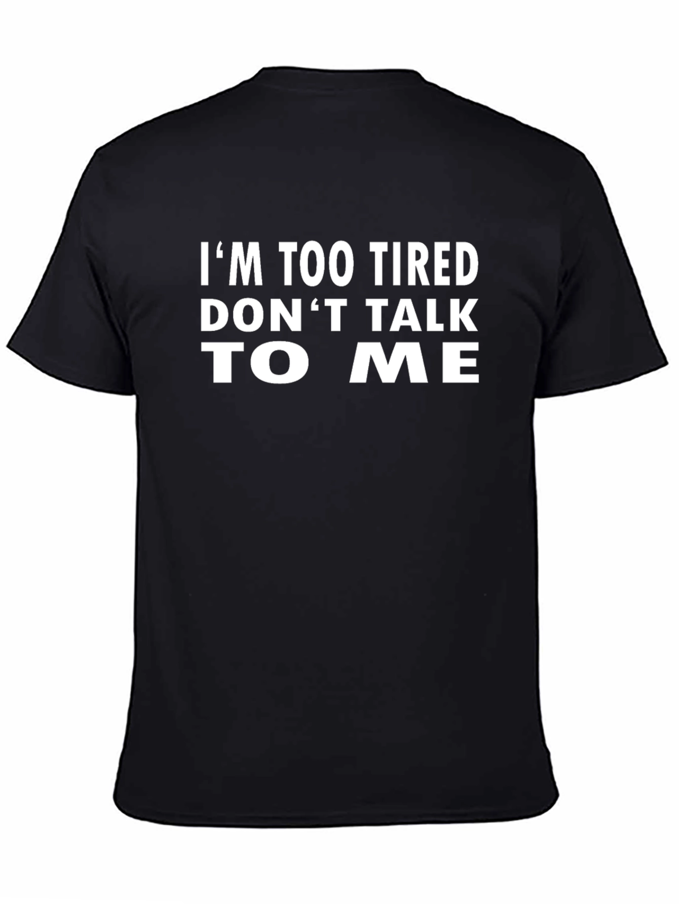 Funny Graphic Tee - Im Too Tired