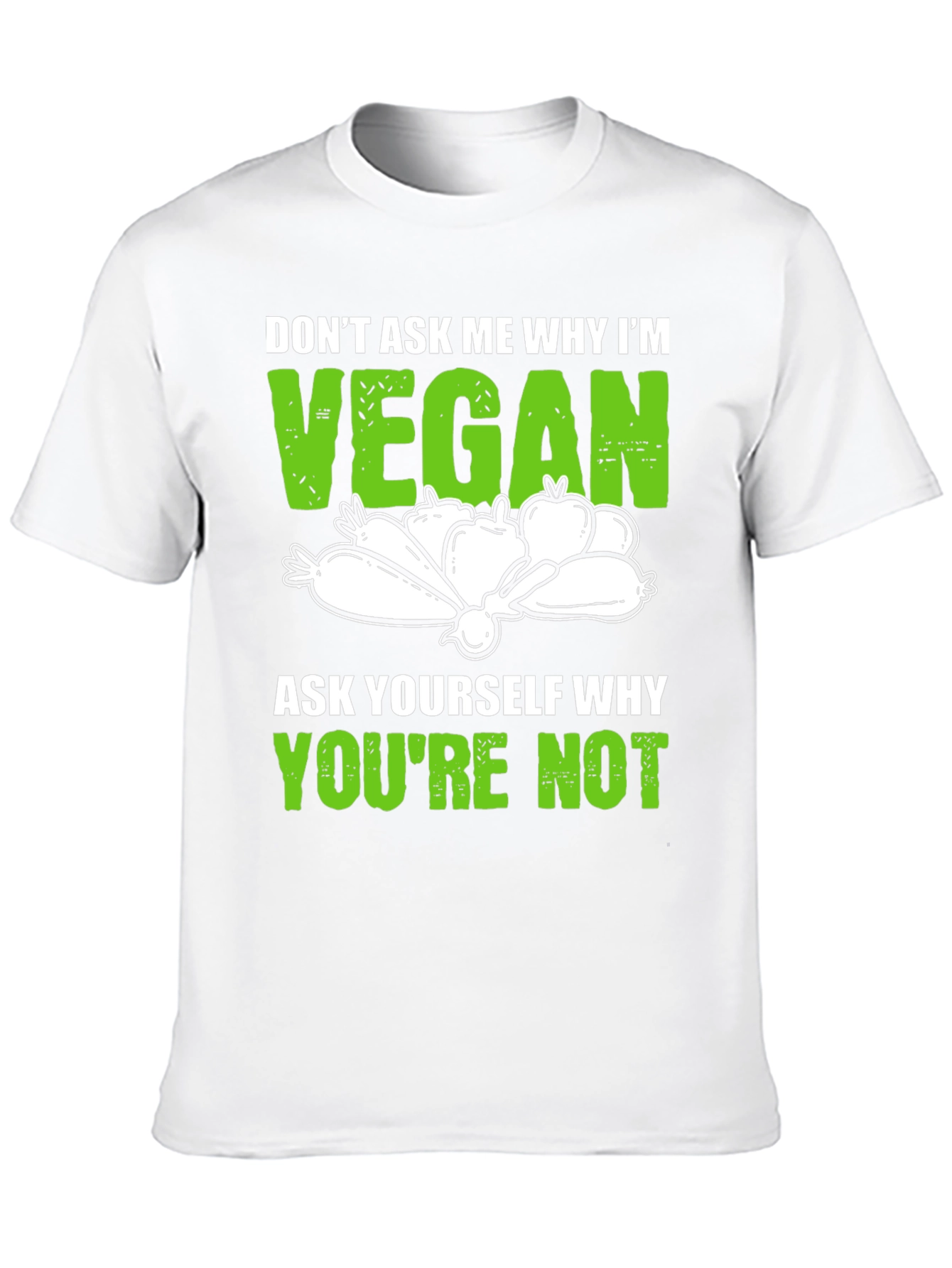 Vegan T-Shirt: Dont Ask Me Why Im Vegan Tee