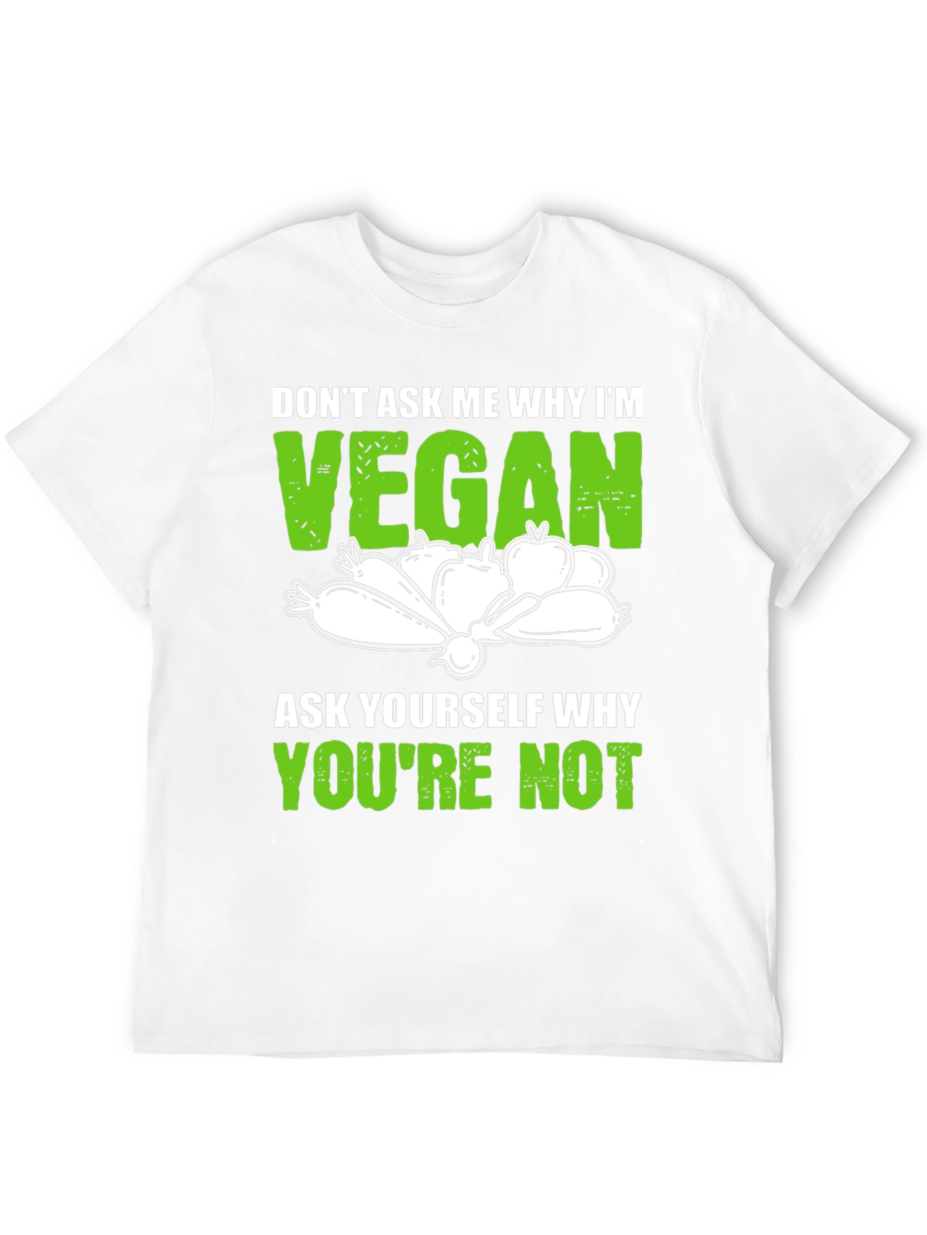 Vegan T-Shirt: Dont Ask Me Why Im Vegan Tee