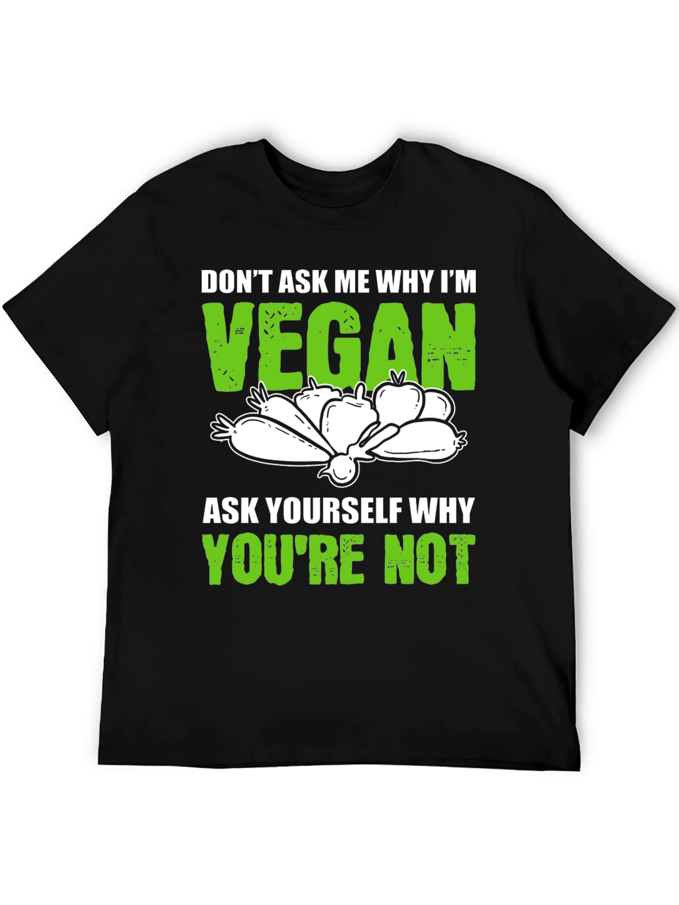 Vegan T-Shirt: Dont Ask Me Why Im Vegan Tee