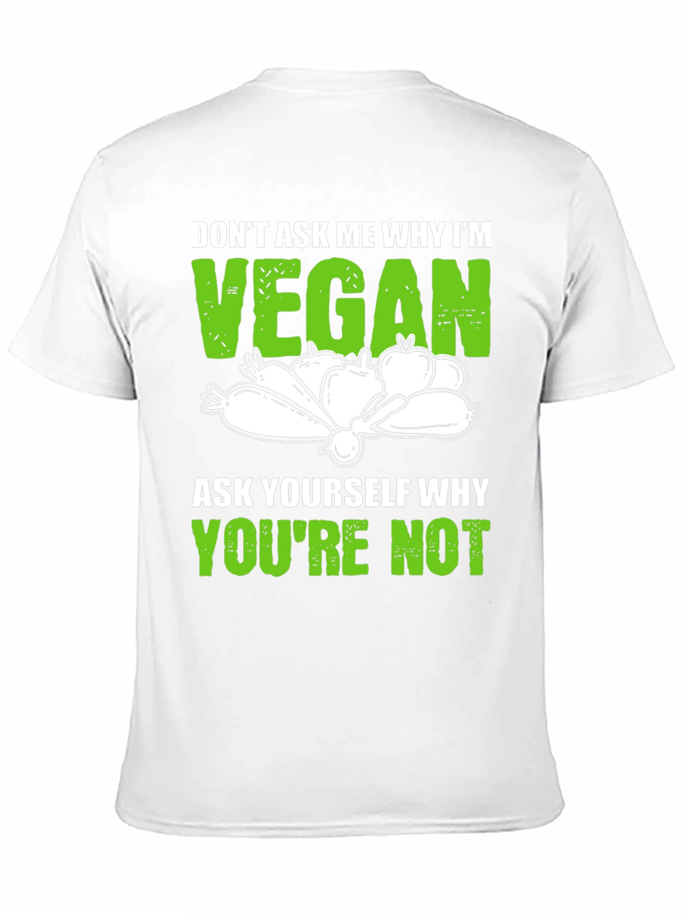 Vegan T-Shirt: Dont Ask Me Why Im Vegan Tee