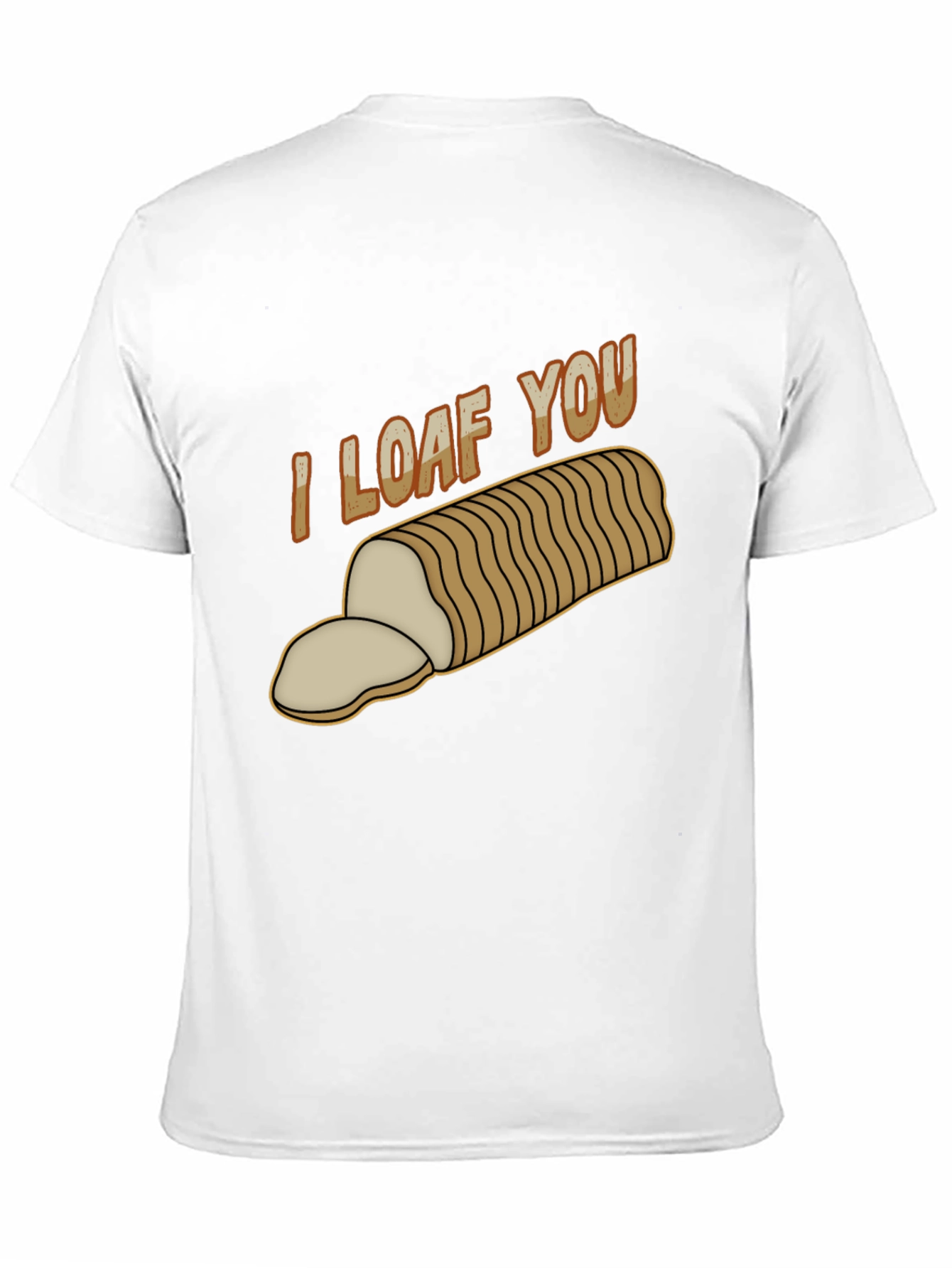 I Loaf You T-Shirt - Funny Bread Pun Tee