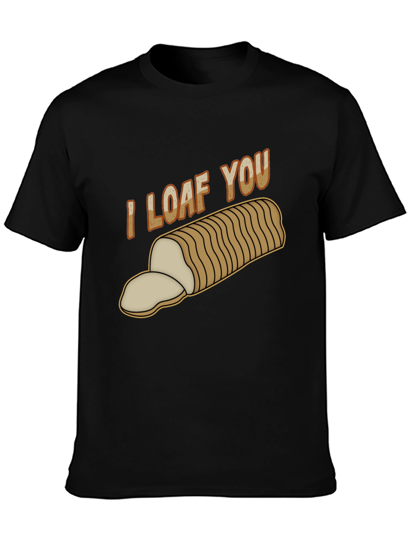I Loaf You T-Shirt - Funny Bread Pun Tee