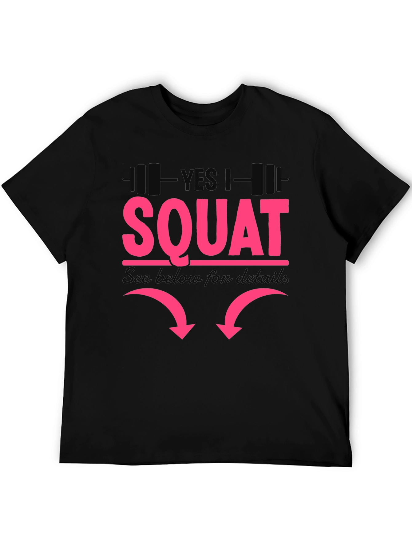 Yes I Squat - Funny Workout Shirt