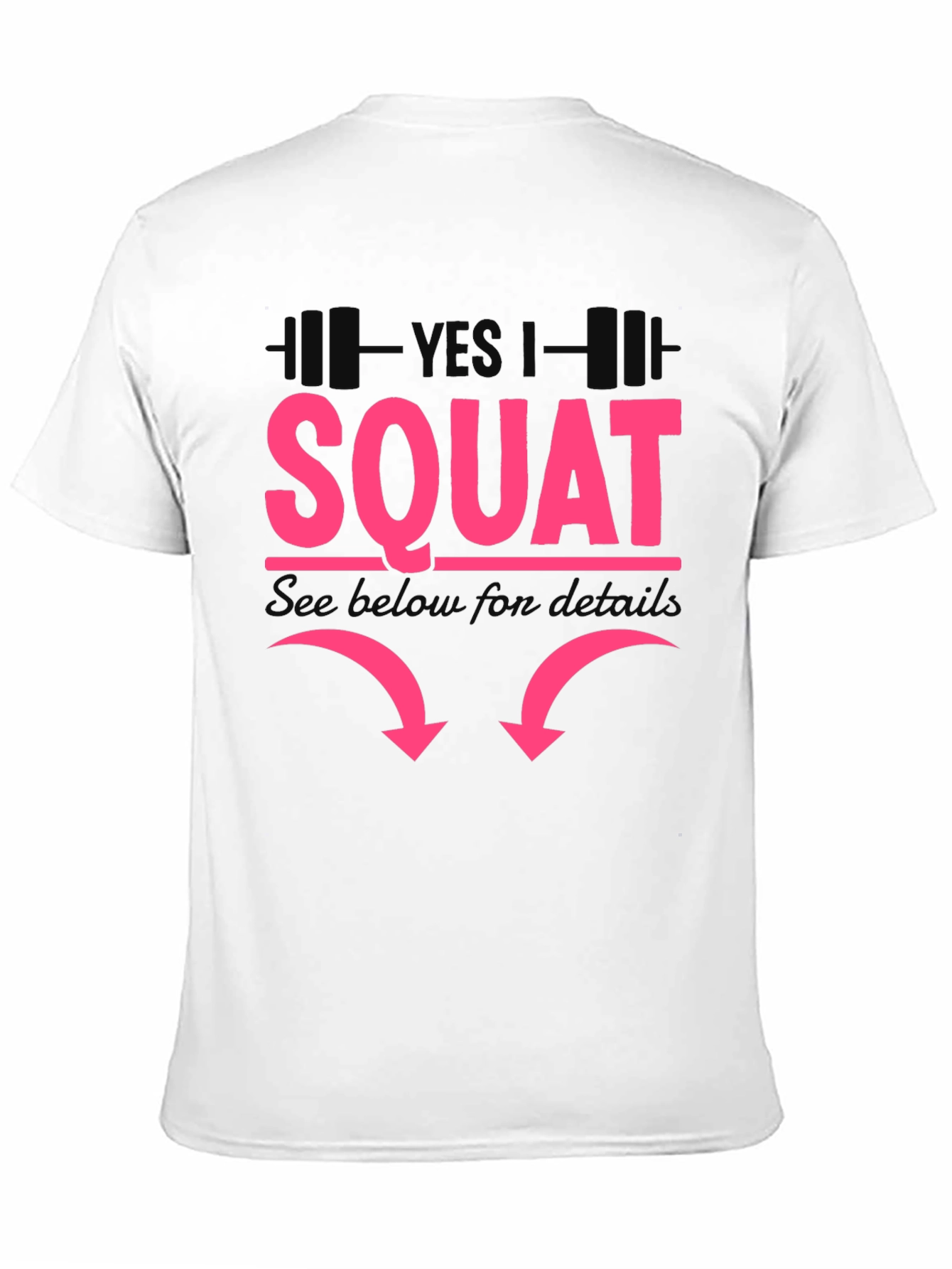 Yes I Squat - Funny Workout Shirt