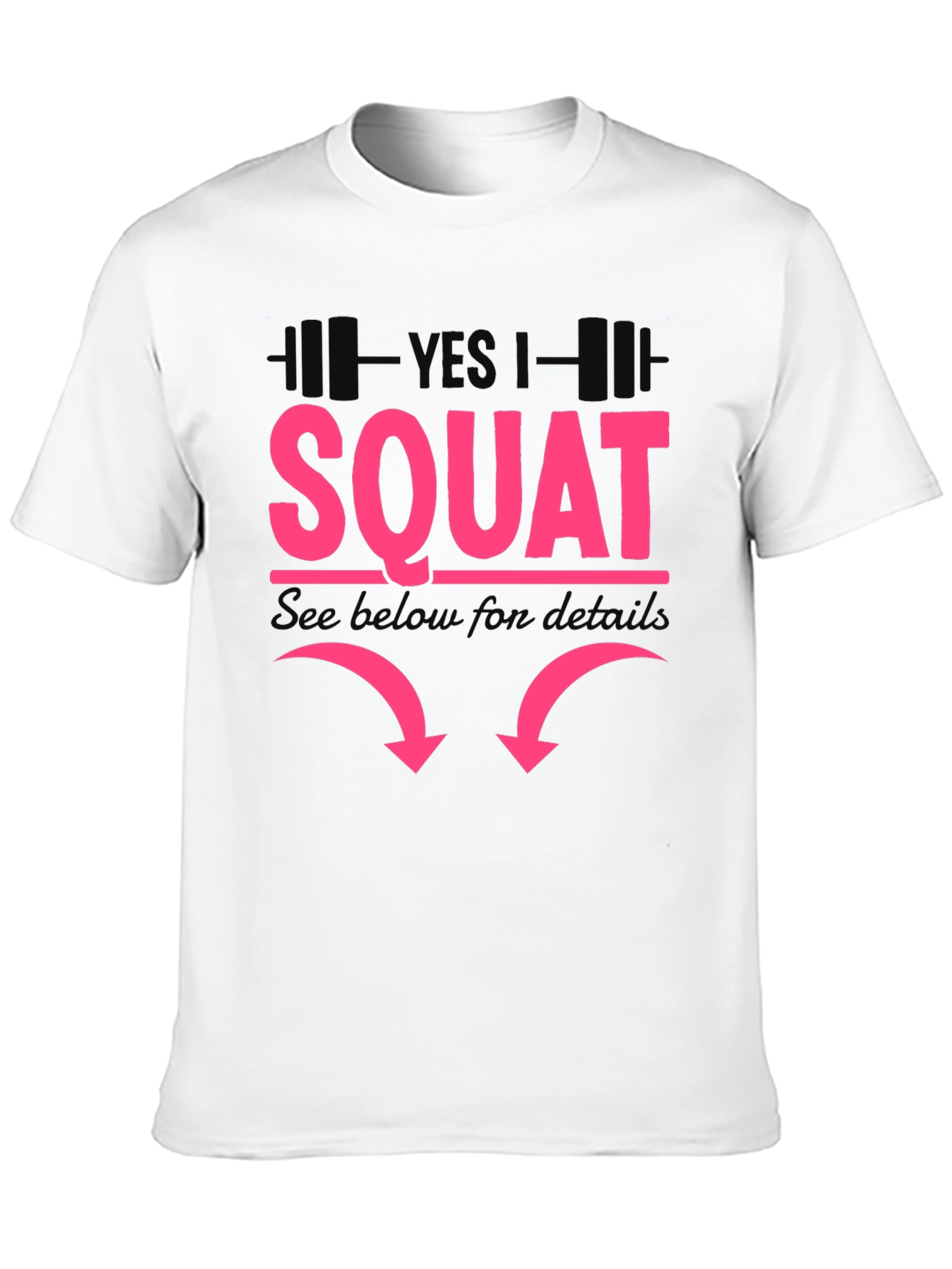 Yes I Squat - Funny Workout Shirt