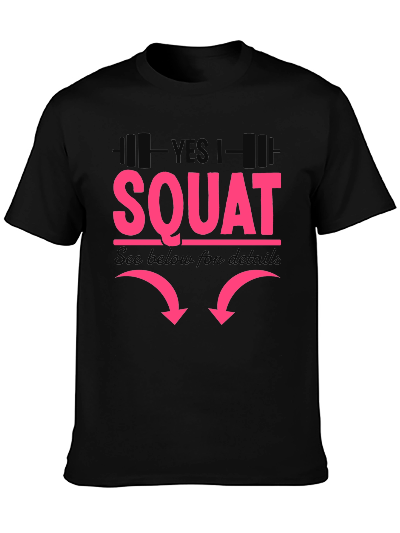 Yes I Squat - Funny Workout Shirt