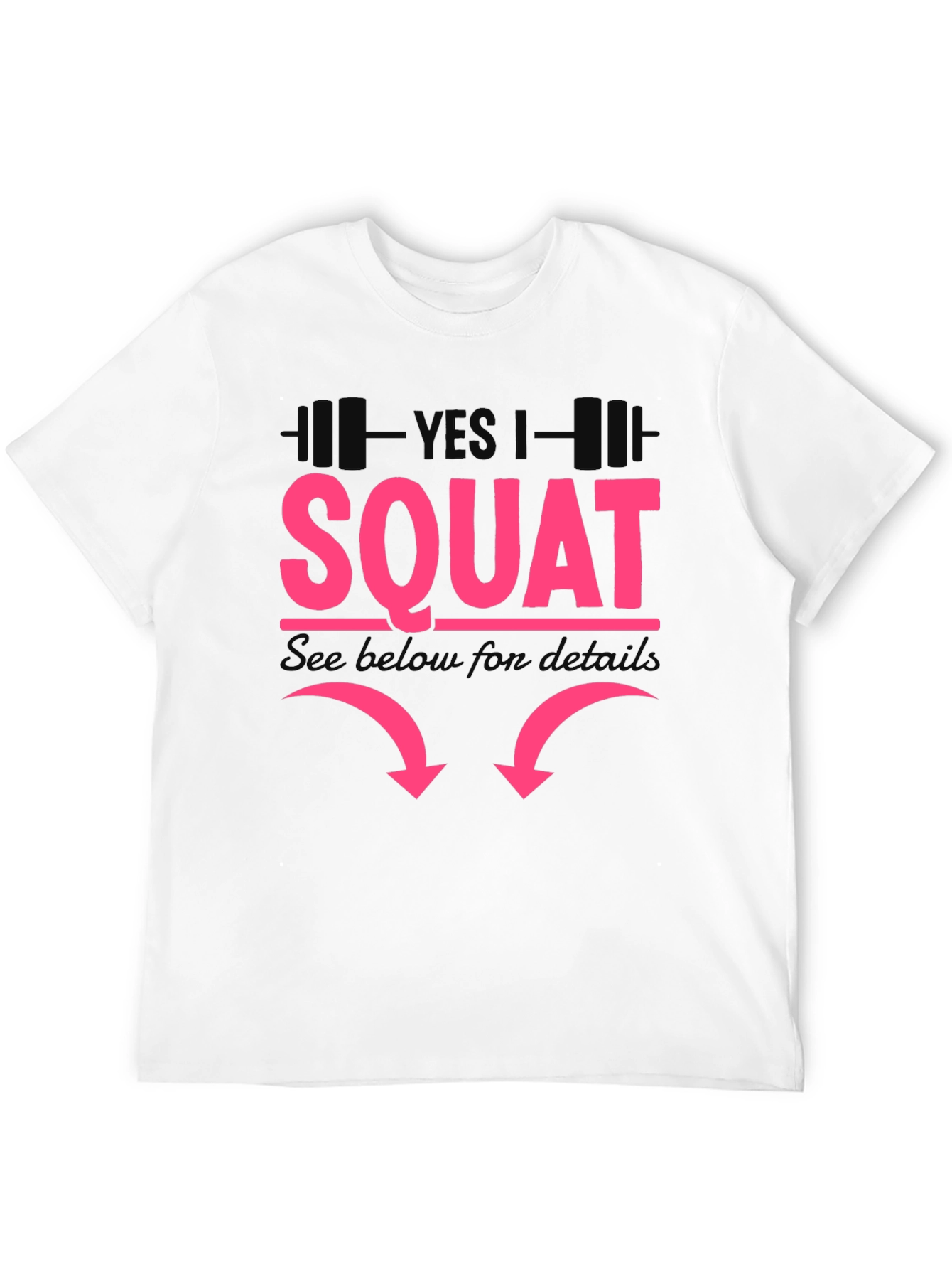 Yes I Squat - Funny Workout Shirt