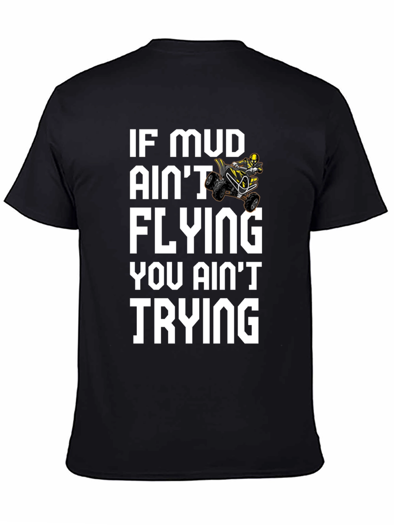 Mud Aint Flying ATV Rider T-Shirt