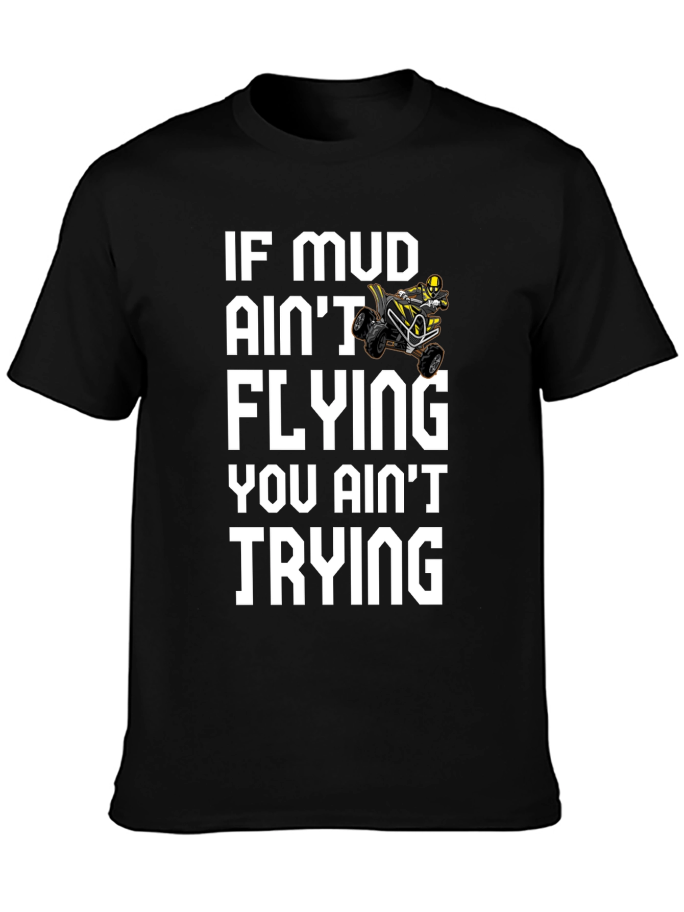 Mud Aint Flying ATV Rider T-Shirt