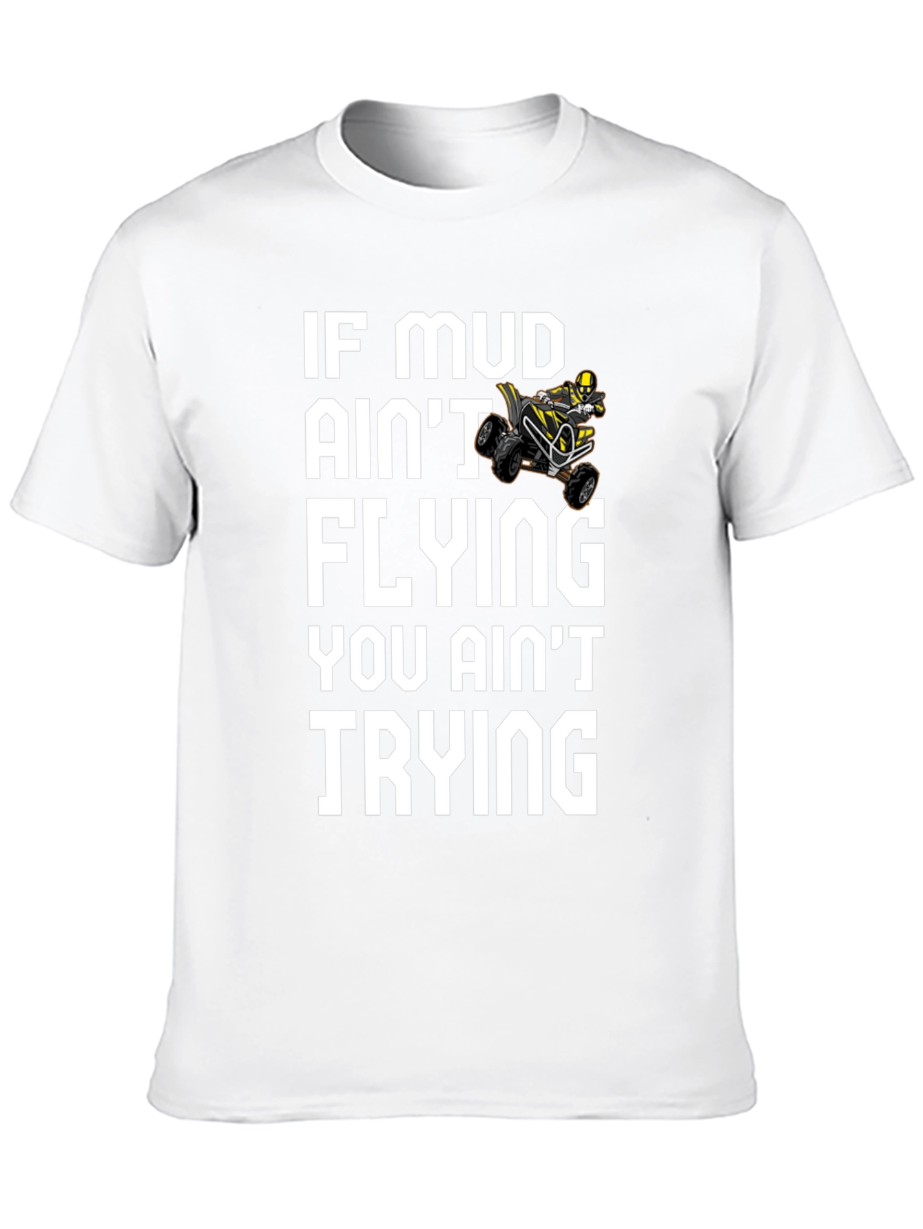 Mud Aint Flying ATV Rider T-Shirt