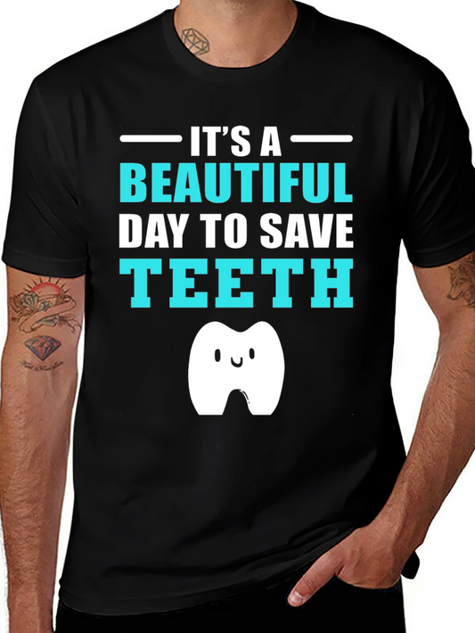 Dental T-Shirt - Its A Beautiful Day To Save Teeth