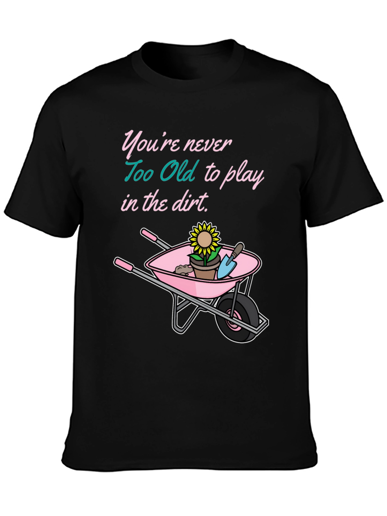 Funny Gardening T-Shirt: Never Too Old To Play