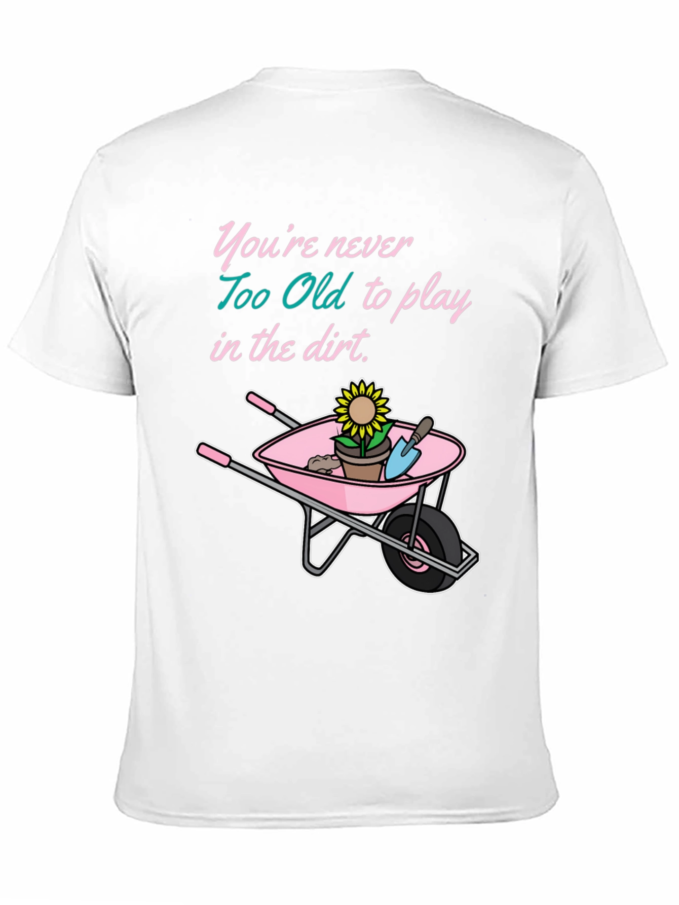 Funny Gardening T-Shirt: Never Too Old To Play
