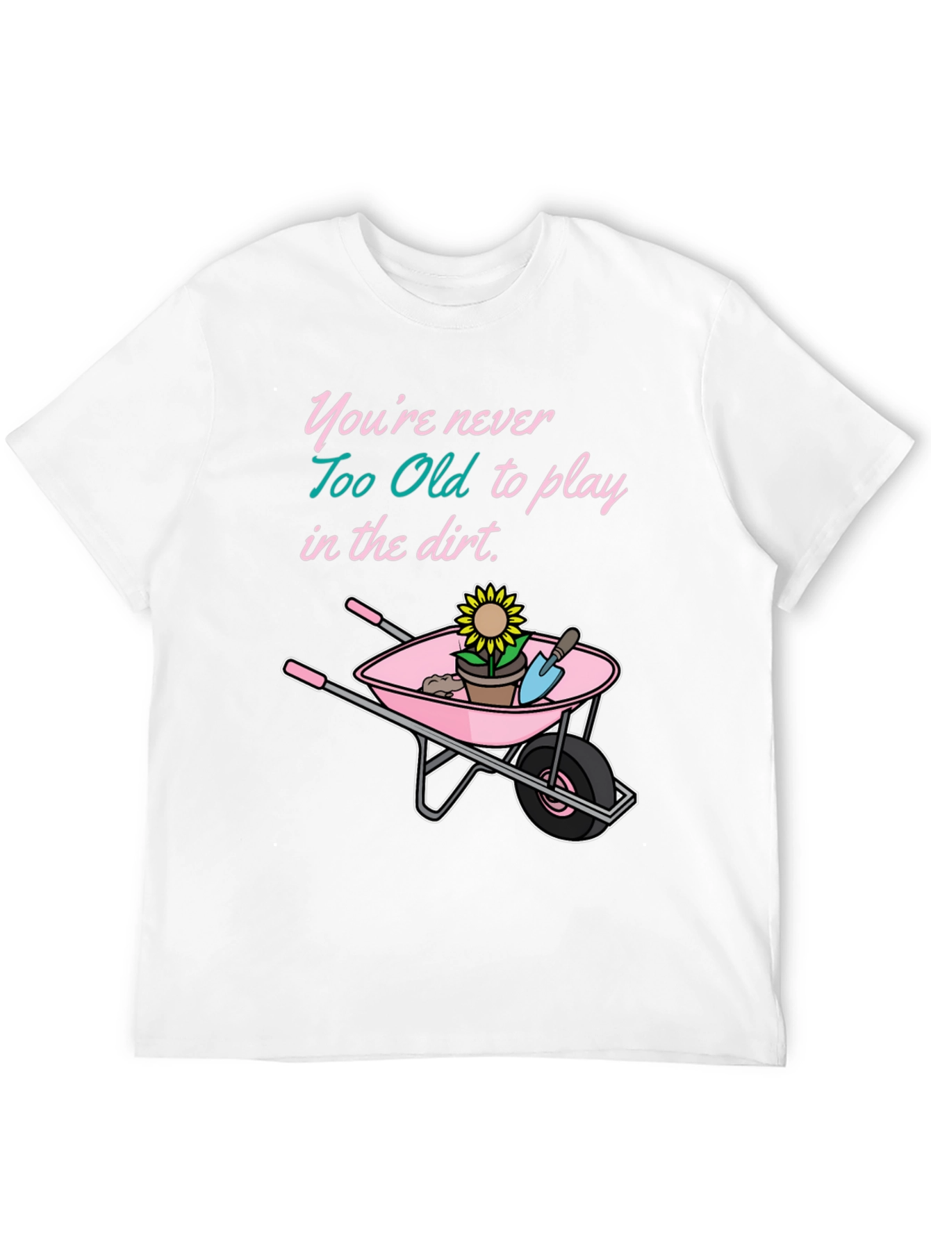Funny Gardening T-Shirt: Never Too Old To Play