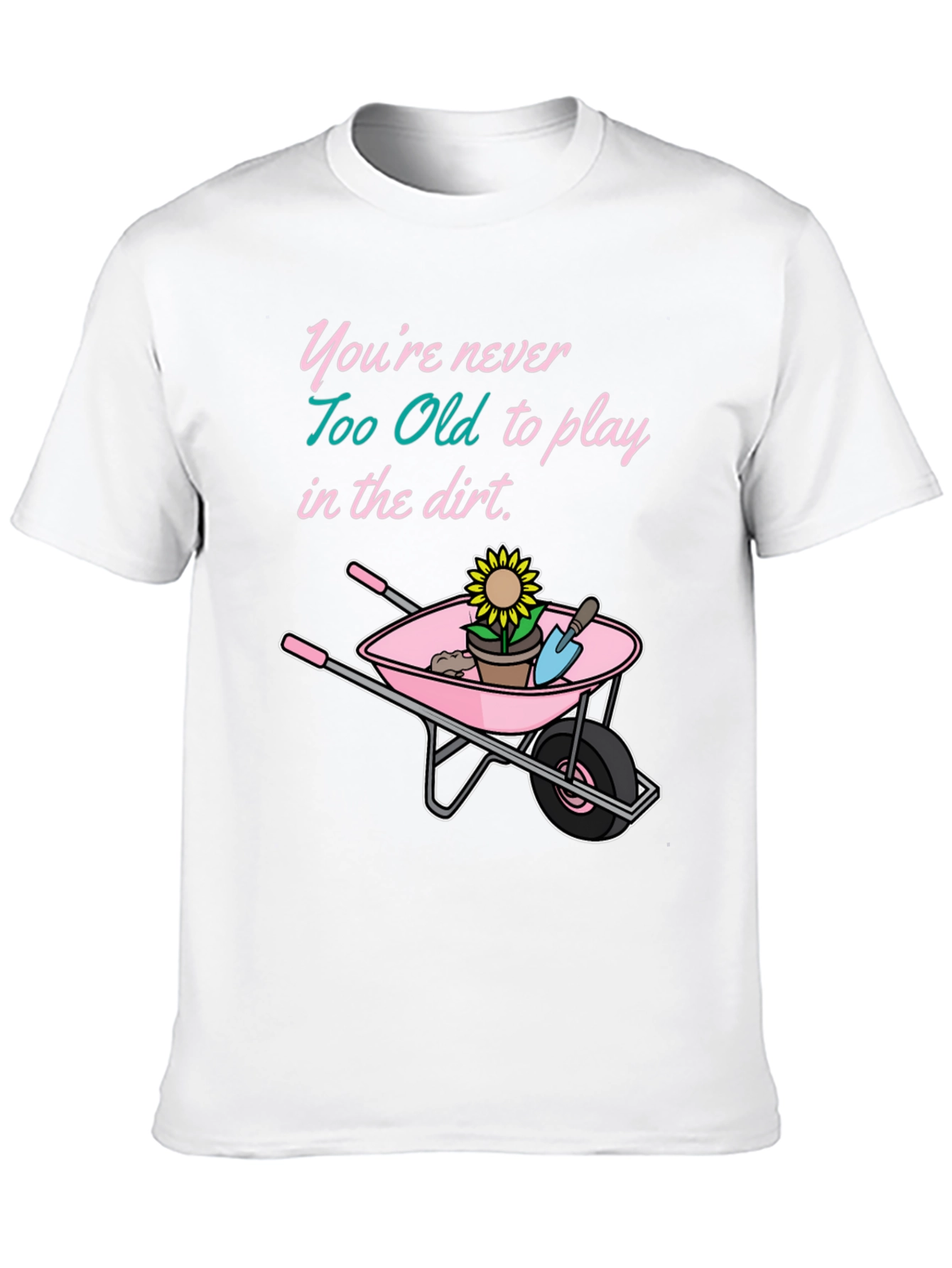 Funny Gardening T-Shirt: Never Too Old To Play
