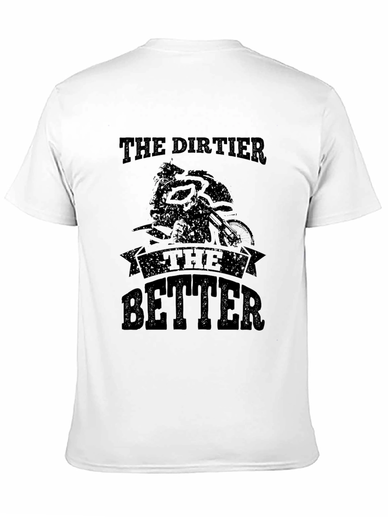 The Dirtier The Better T-Shirt - Moto Black Tee