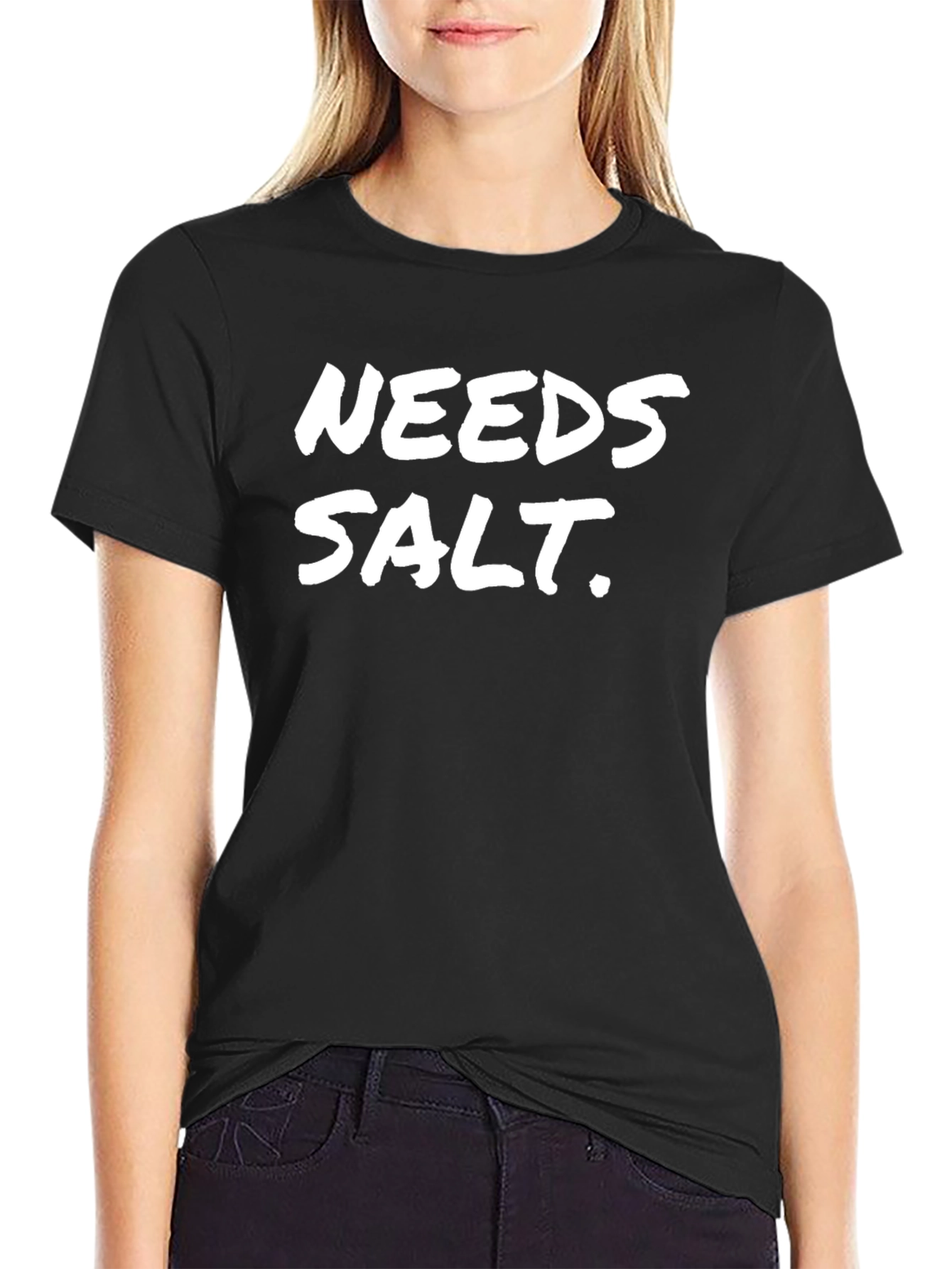 Needs Salt Black T-Shirt Funny Sarcastic Tee