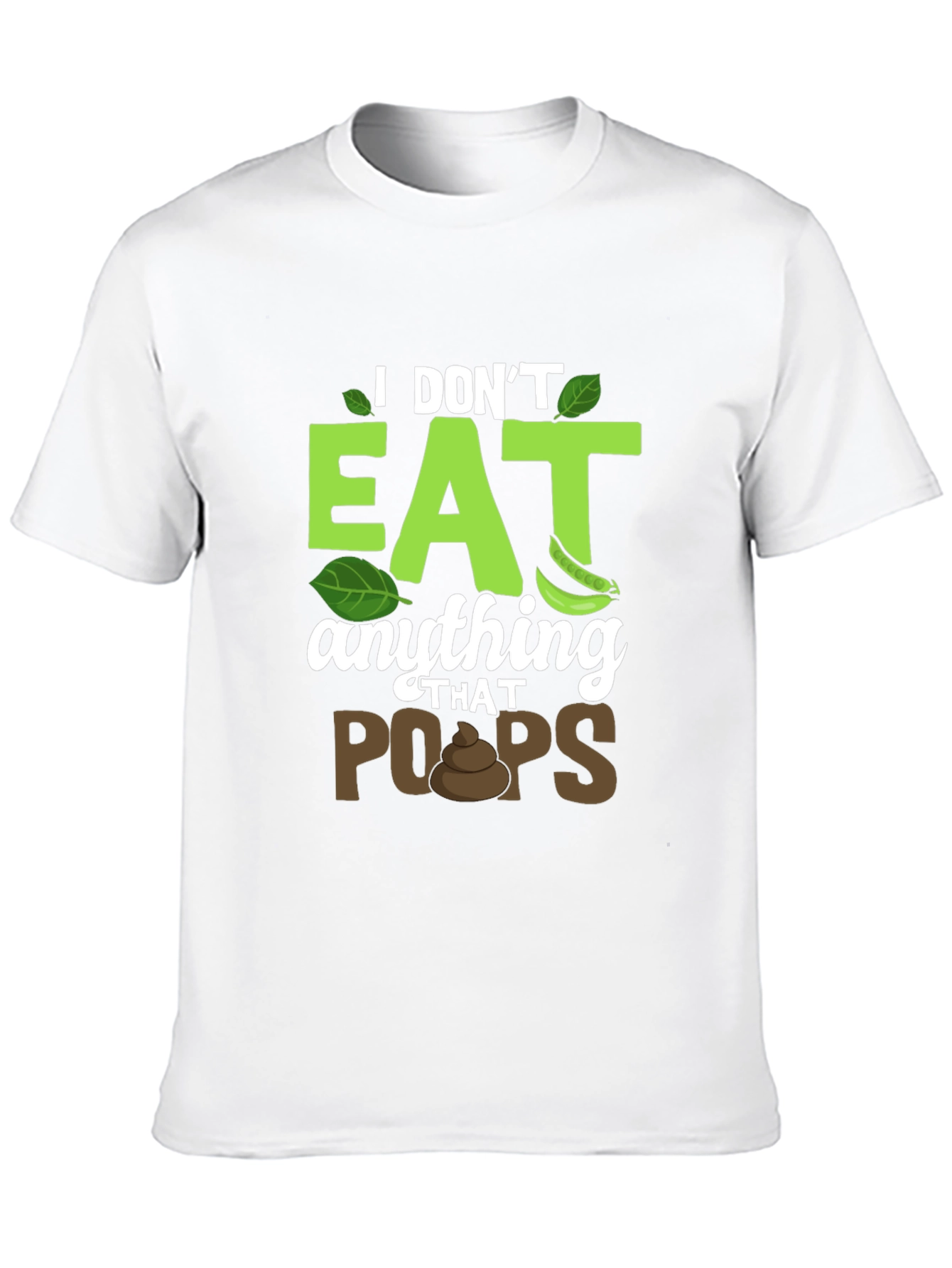 Vegan T-Shirt: I Dont Eat Anything That Poops!