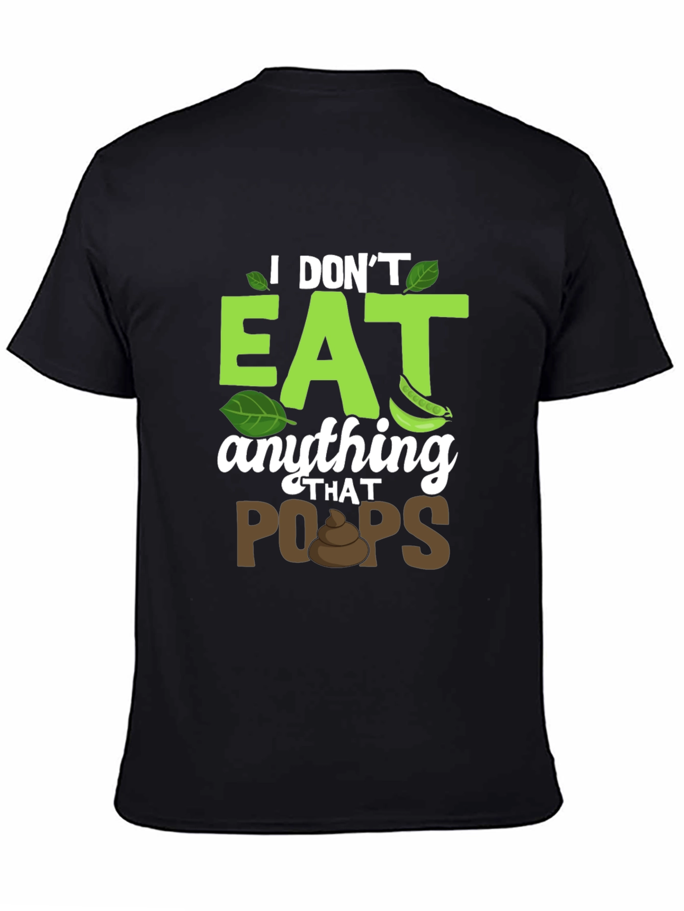 Vegan T-Shirt: I Dont Eat Anything That Poops!