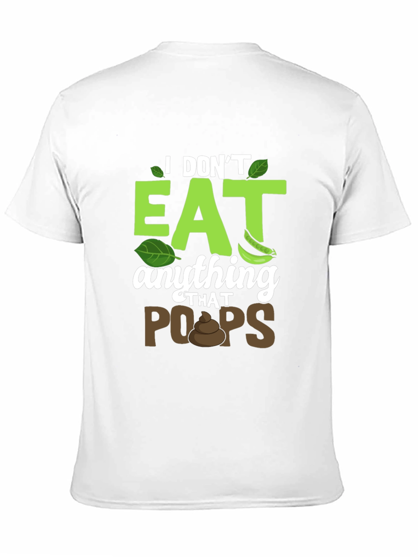 Vegan T-Shirt: I Dont Eat Anything That Poops!