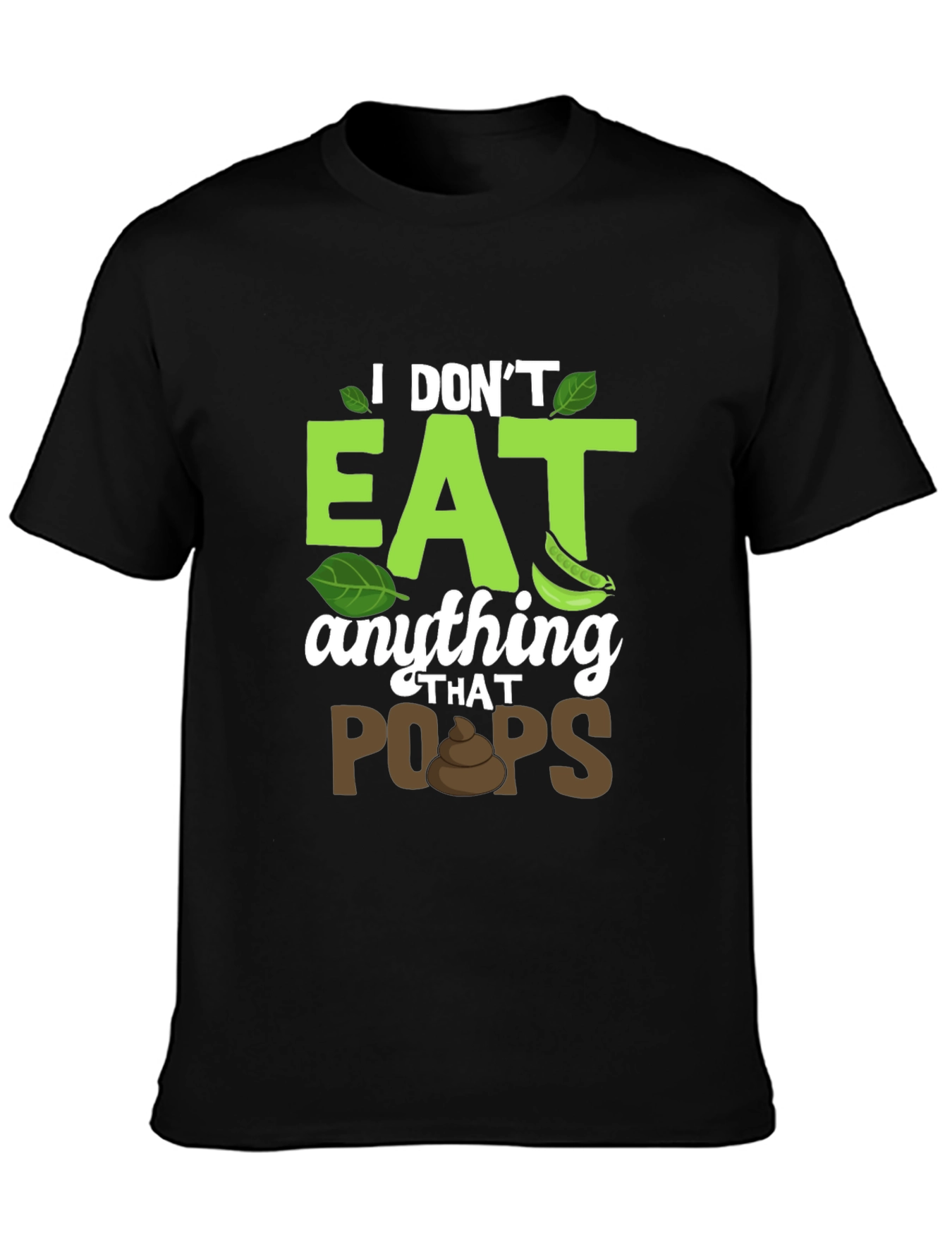 Vegan T-Shirt: I Dont Eat Anything That Poops!