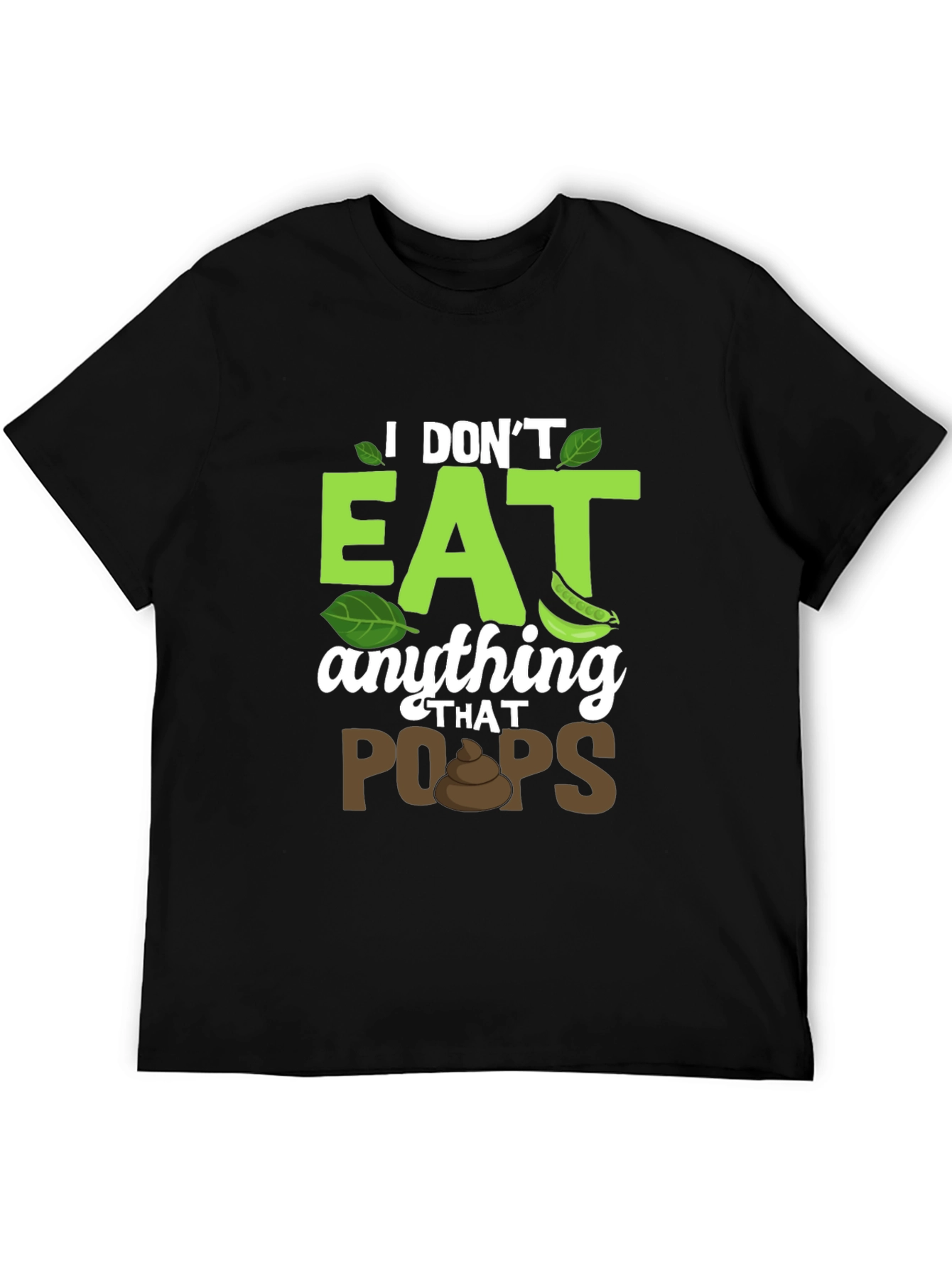 Vegan T-Shirt: I Dont Eat Anything That Poops!